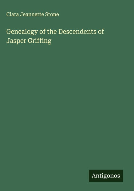 Genealogy of the Descendents of Jasper Griffing Classics
