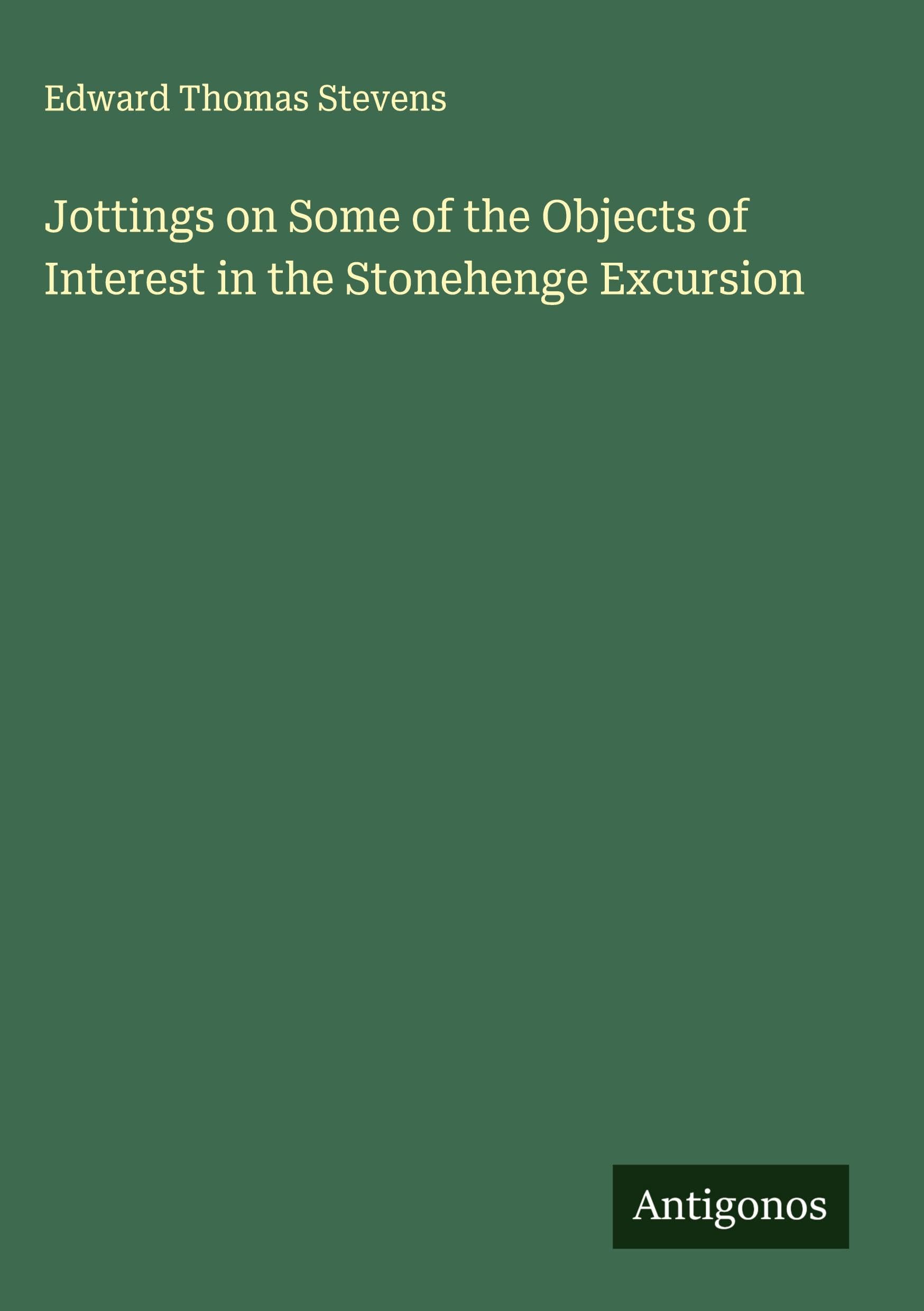 Jottings on Some of the Objects of Interest in the Stonehenge Excursion Classics