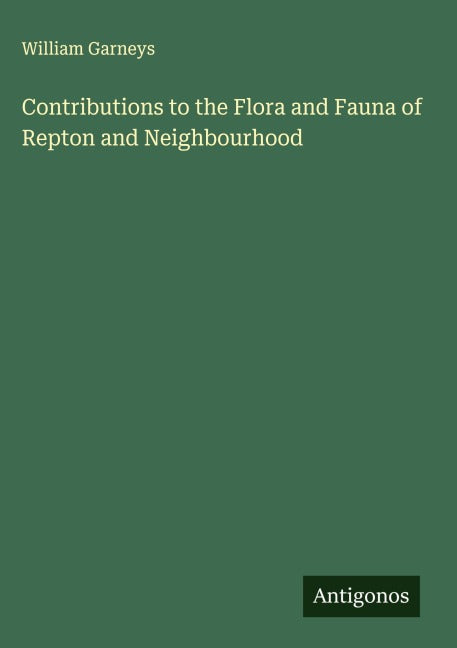 Contributions to the Flora and Fauna of Repton and Neighbourhood Classics