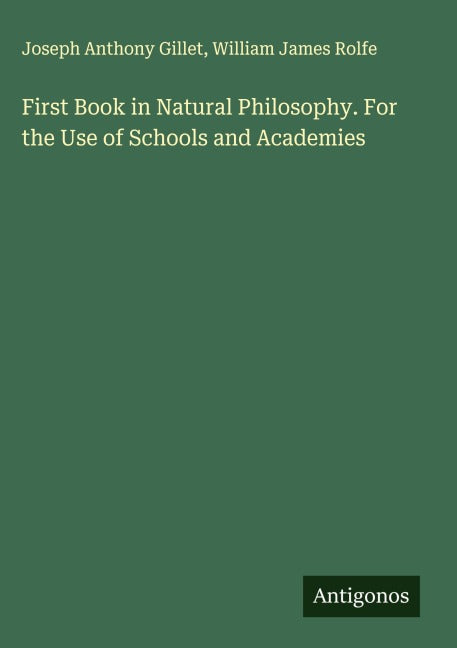 First Book in Natural Philosophy. For the Use of Schools and Academies Classics