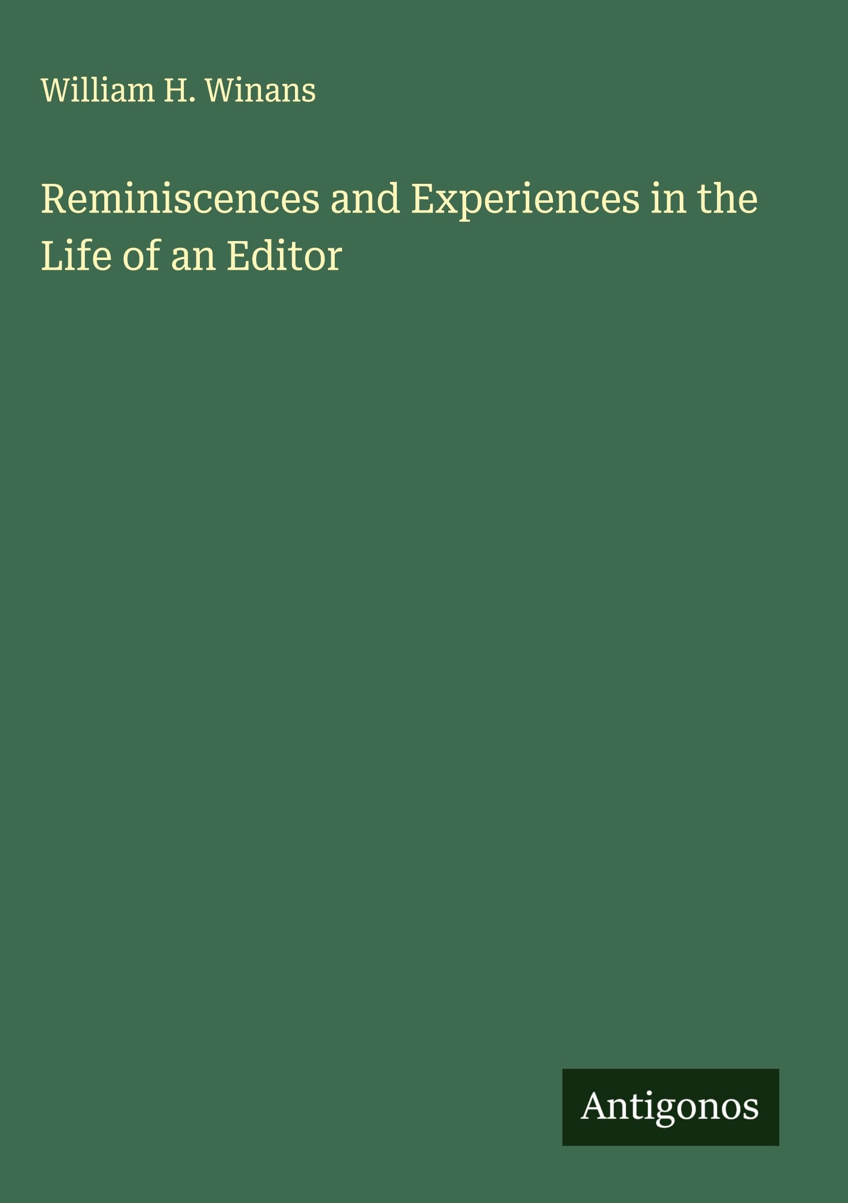 Reminiscences and Experiences in the Life of an Editor Classics