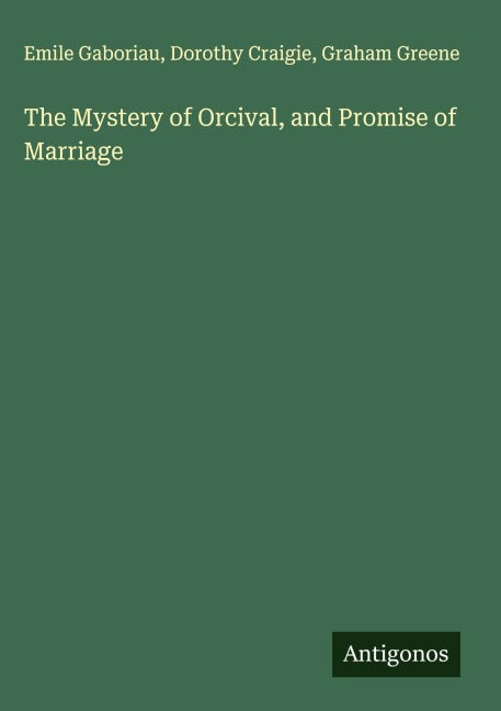 The Mystery of Orcival, and Promise of Marriage Classics