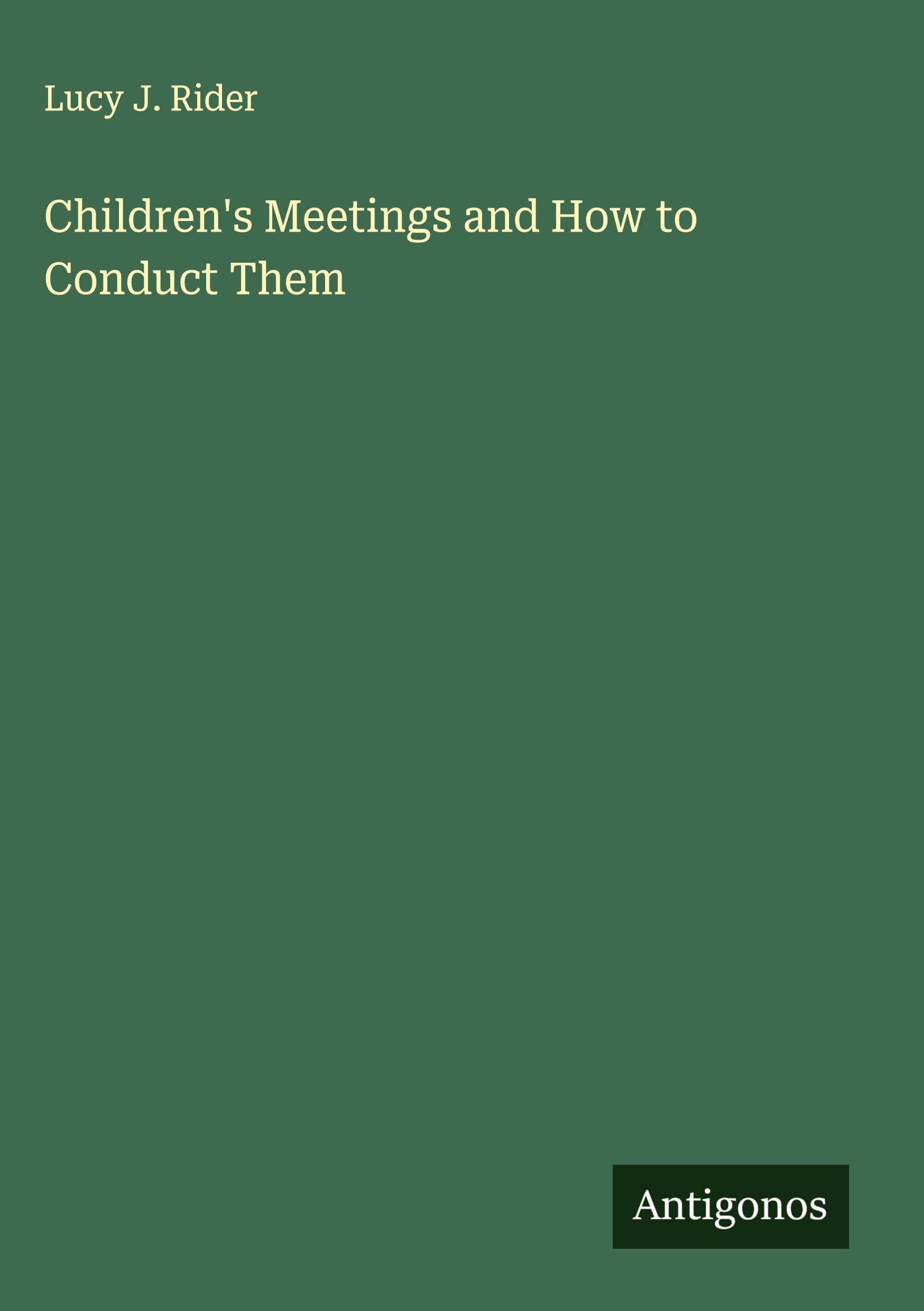 Children's Meetings and How to Conduct Them Classics