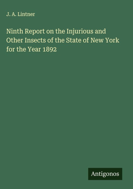 Ninth Report on the Injurious and Other Insects of the State of New York for the Year 1892 Classics