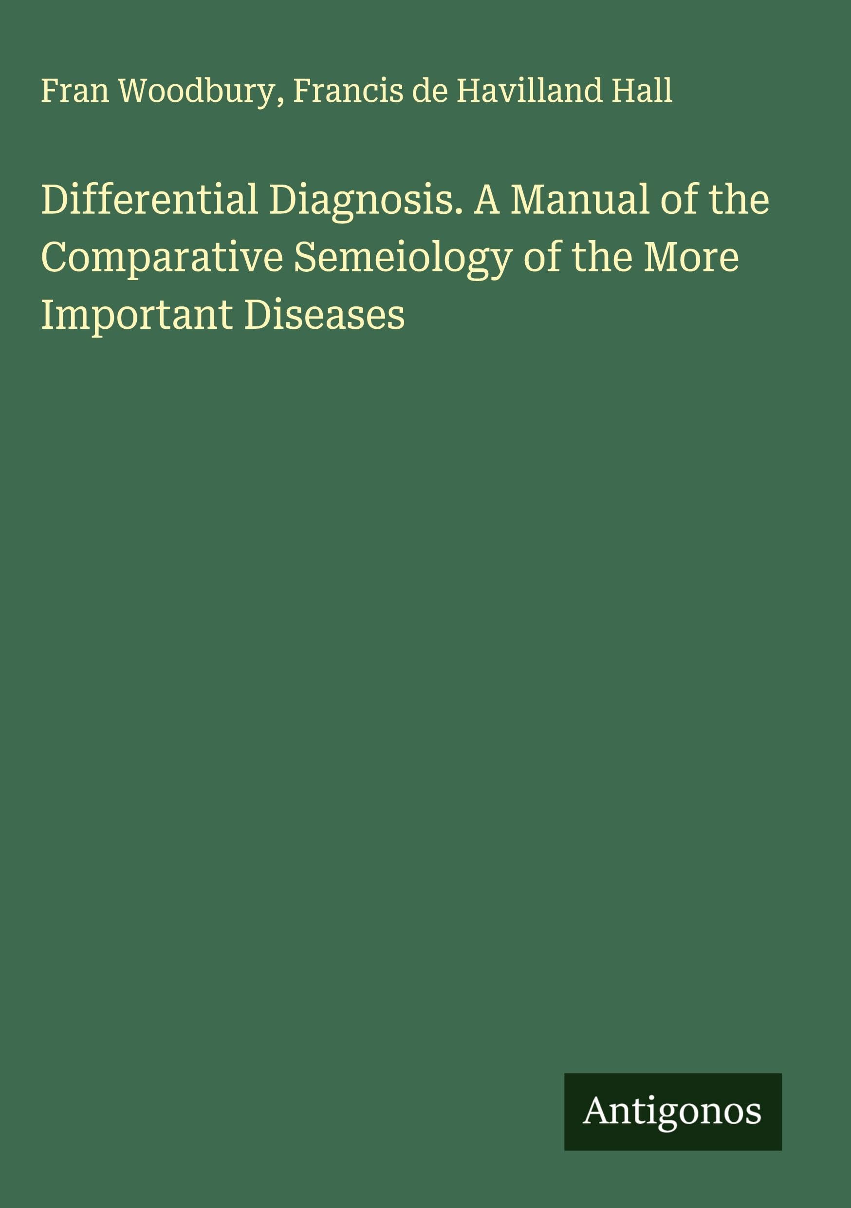 Differential Diagnosis. A Manual of the Comparative Semeiology of the More Important Diseases Classics