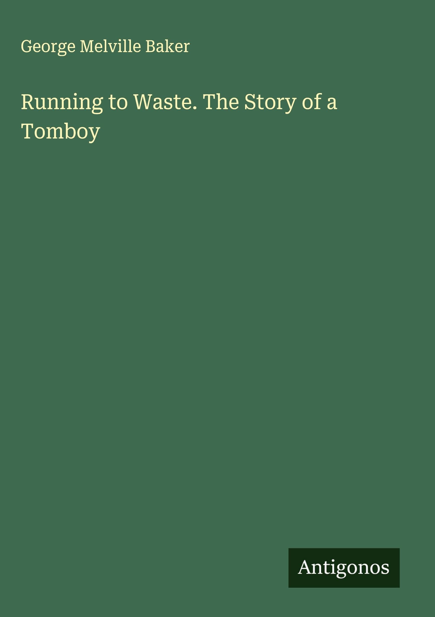 Running to Waste. The Story of a Tomboy Classics