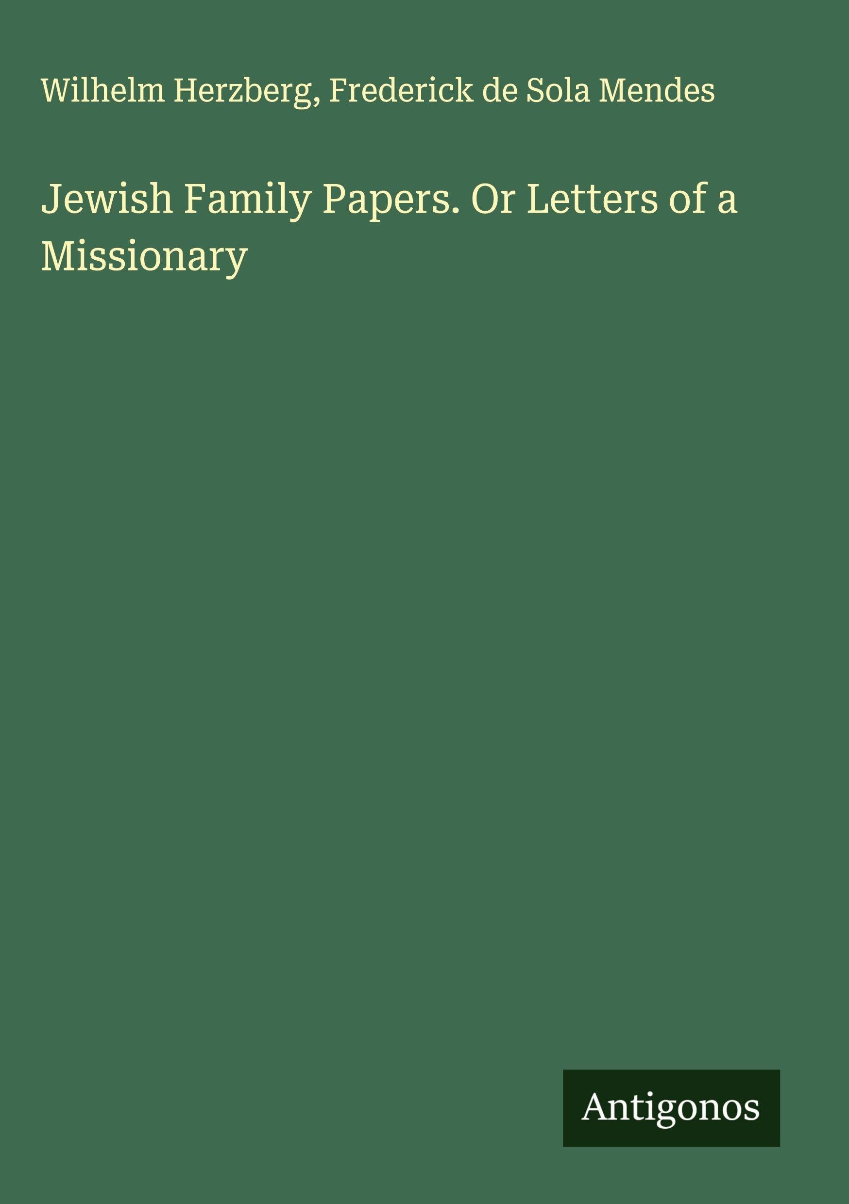 Jewish Family Papers. Or Letters of a Missionary Classics