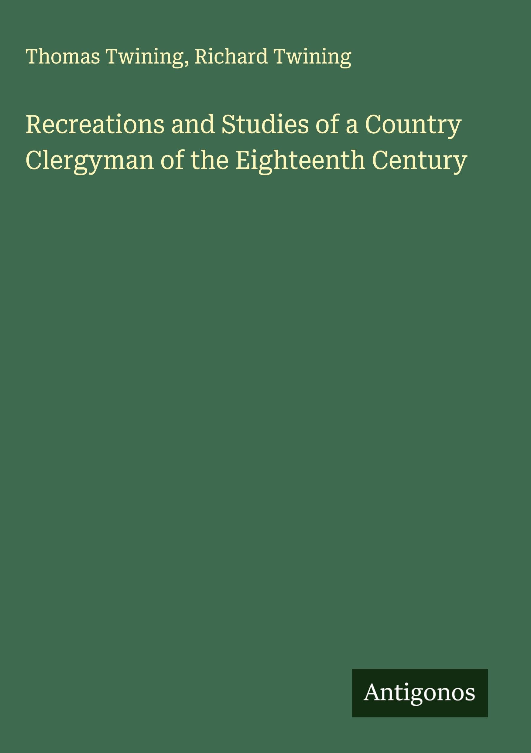 Recreations and Studies of a Country Clergyman of the Eighteenth Century Classics