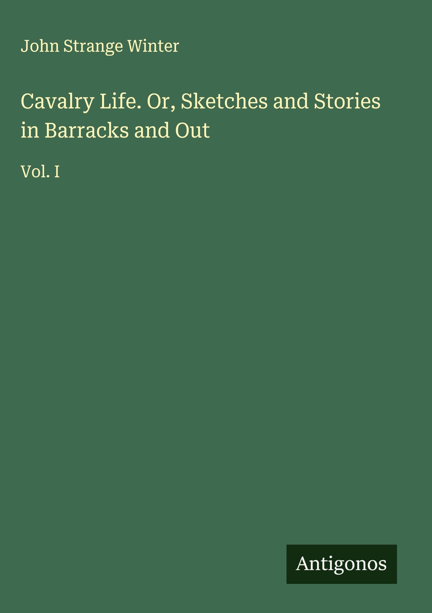 Cavalry Life. Or, Sketches and Stories in Barracks and Out Classics