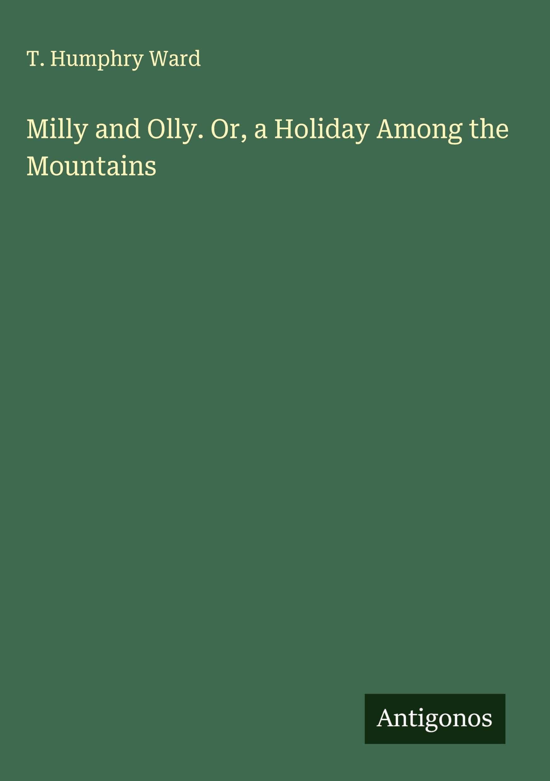 Milly and Olly. Or, a Holiday Among the Mountains Classics