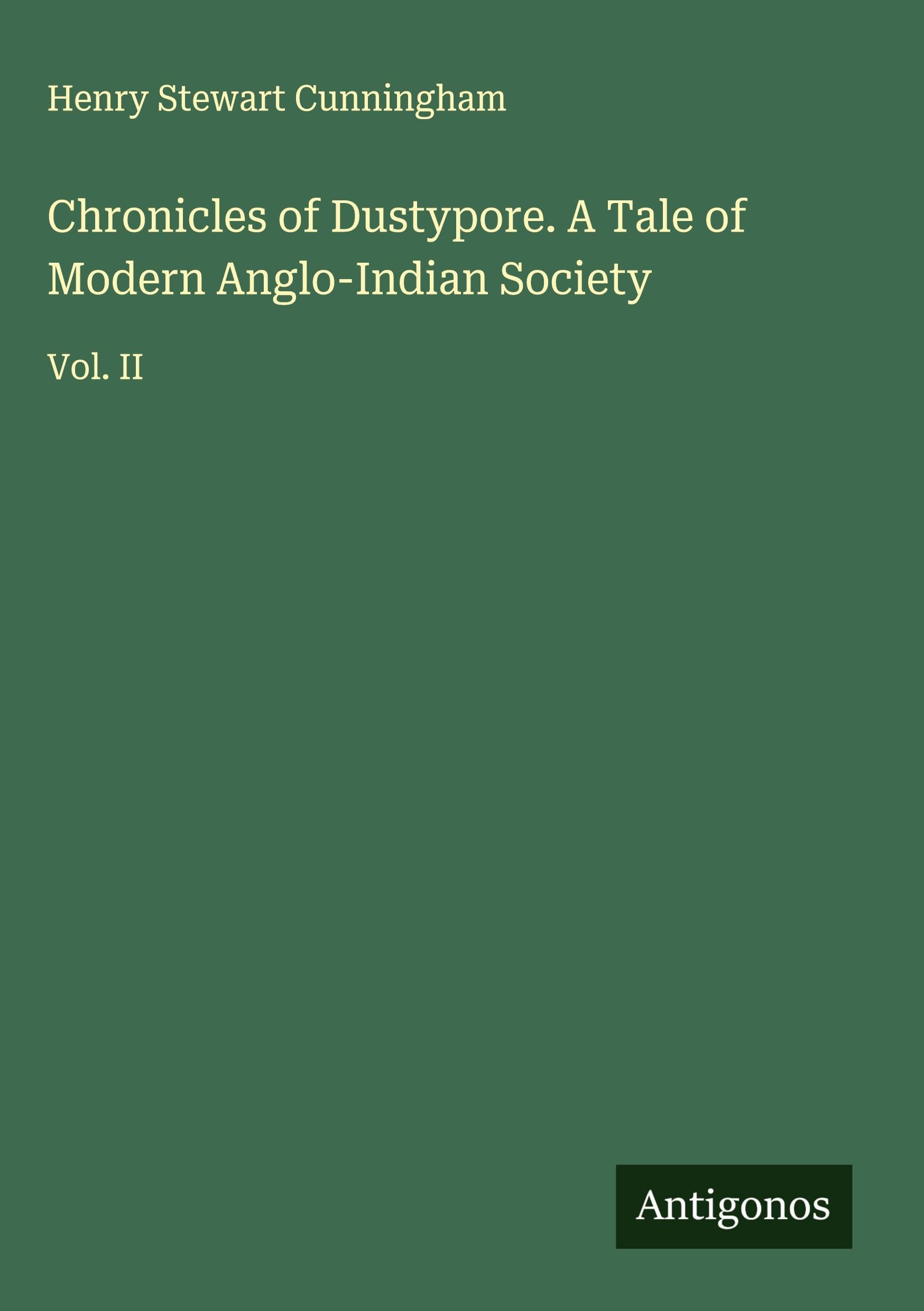 Chronicles of Dustypore. A Tale of Modern Anglo-Indian Society Classics
