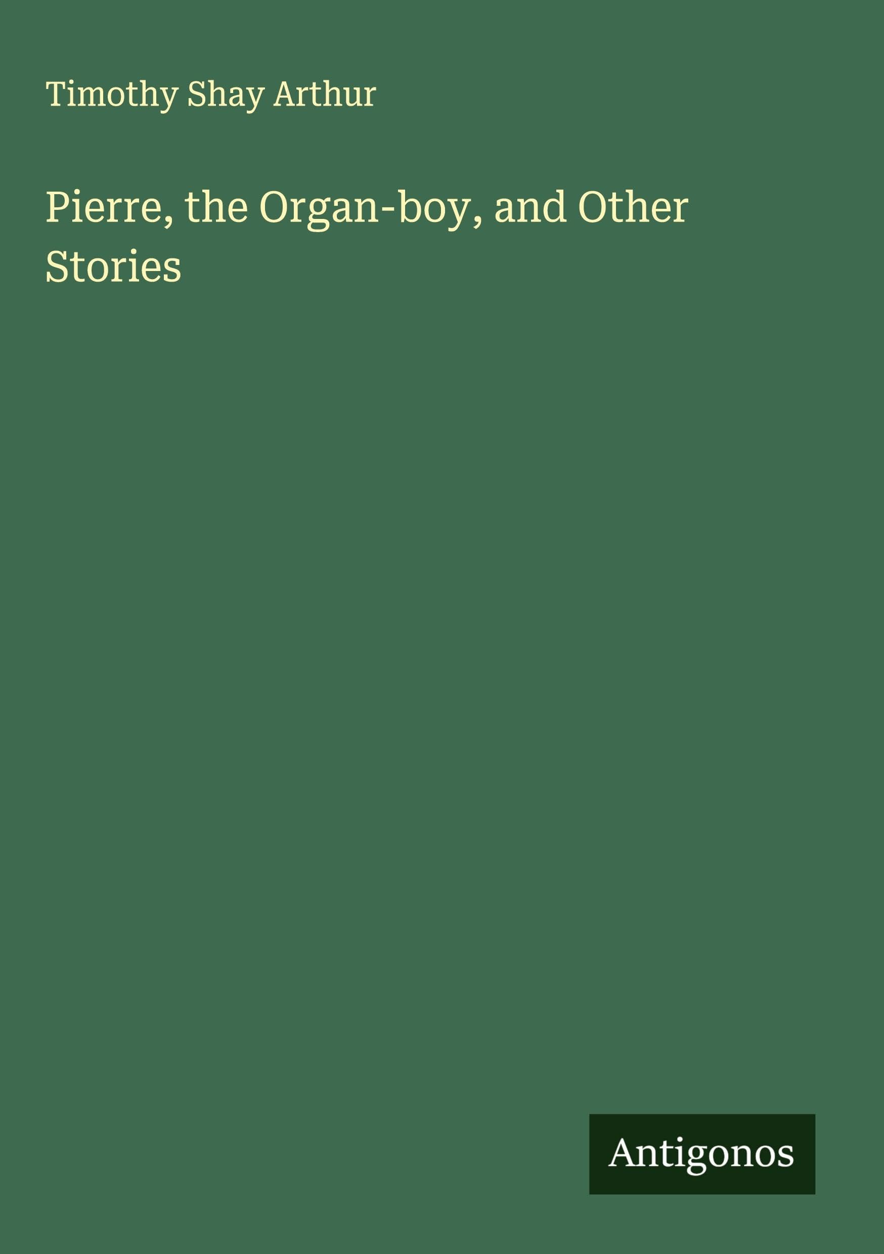 Pierre, the Organ-boy, and Other Stories Classics