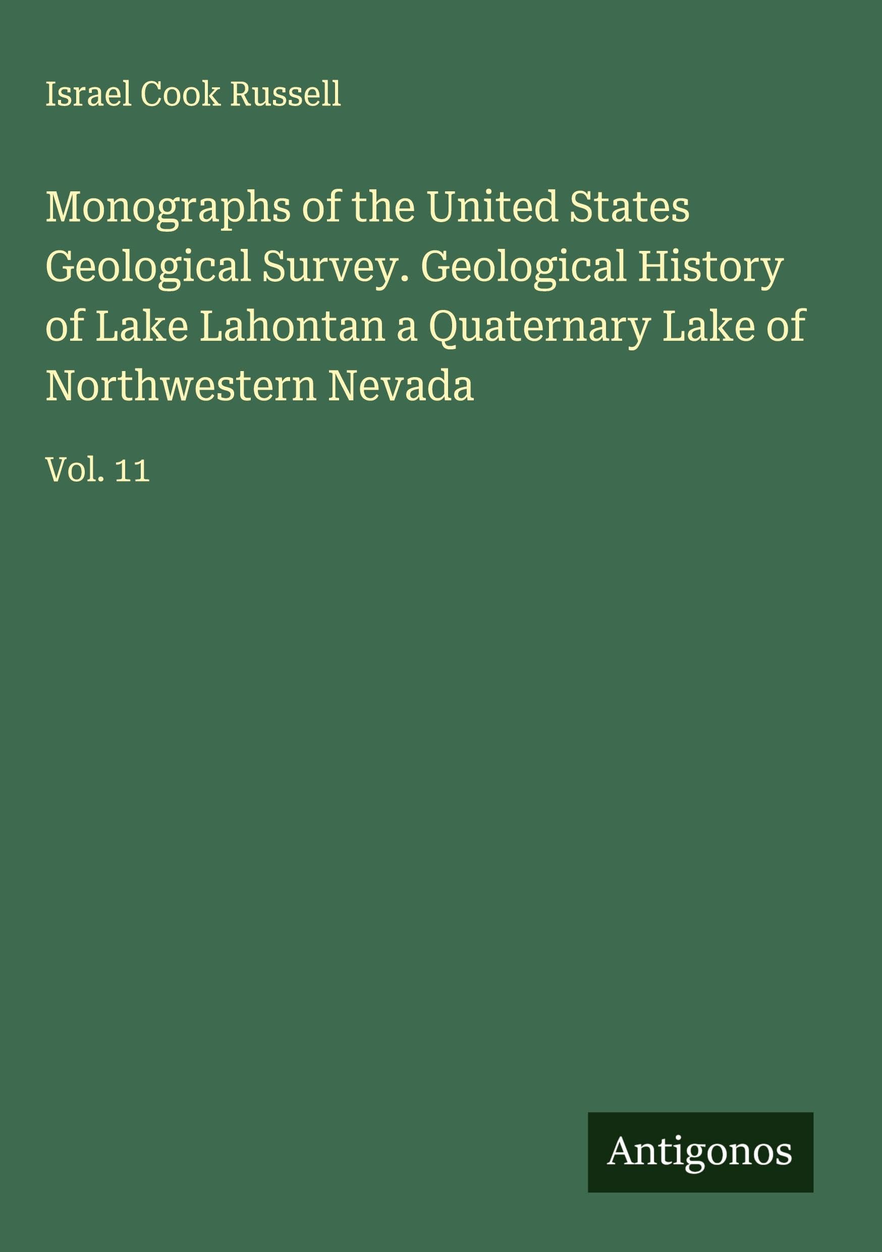 Monographs of the United States Geological Survey. Geological History of Lake Lahontan a Quaternary Lake of Northwestern Nevada Classics