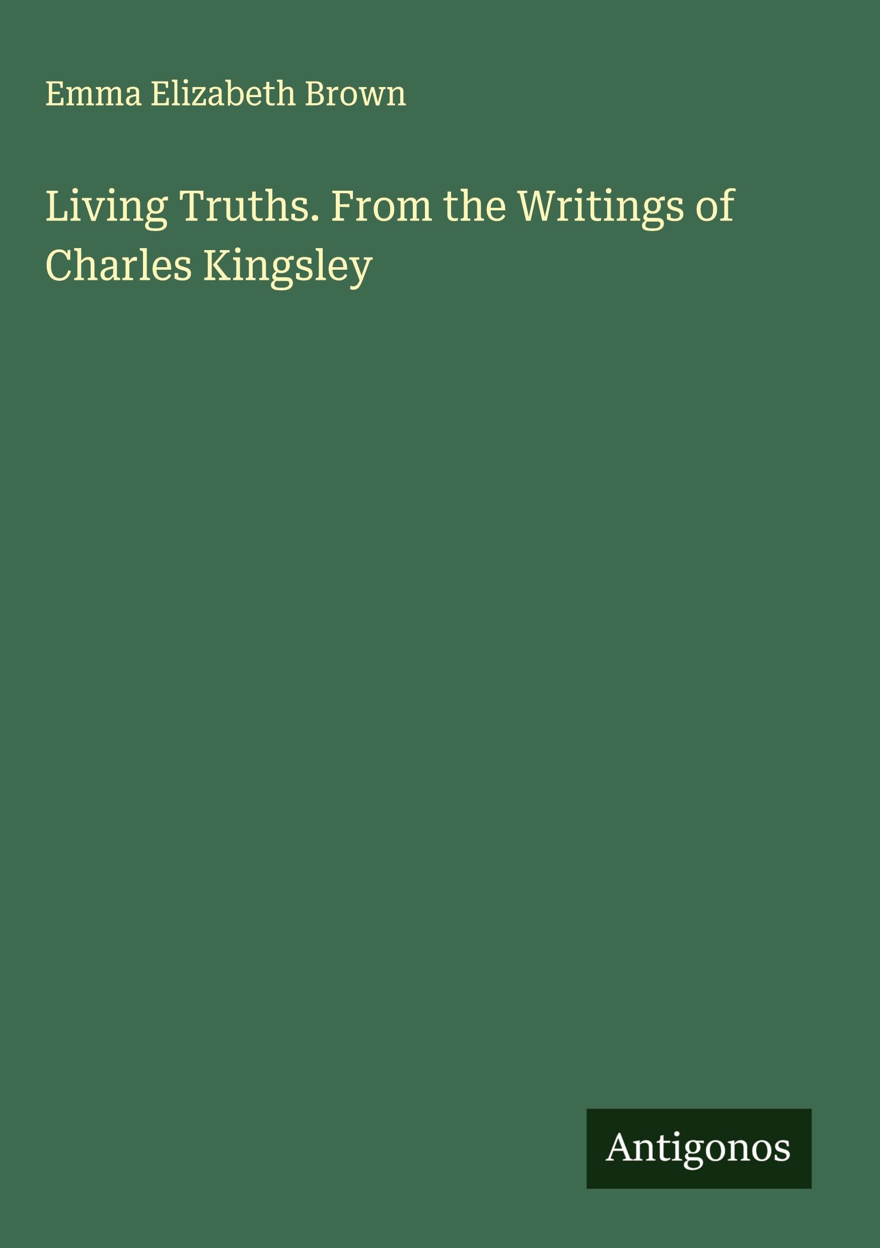 Living Truths. From the Writings of Charles Kingsley Classics