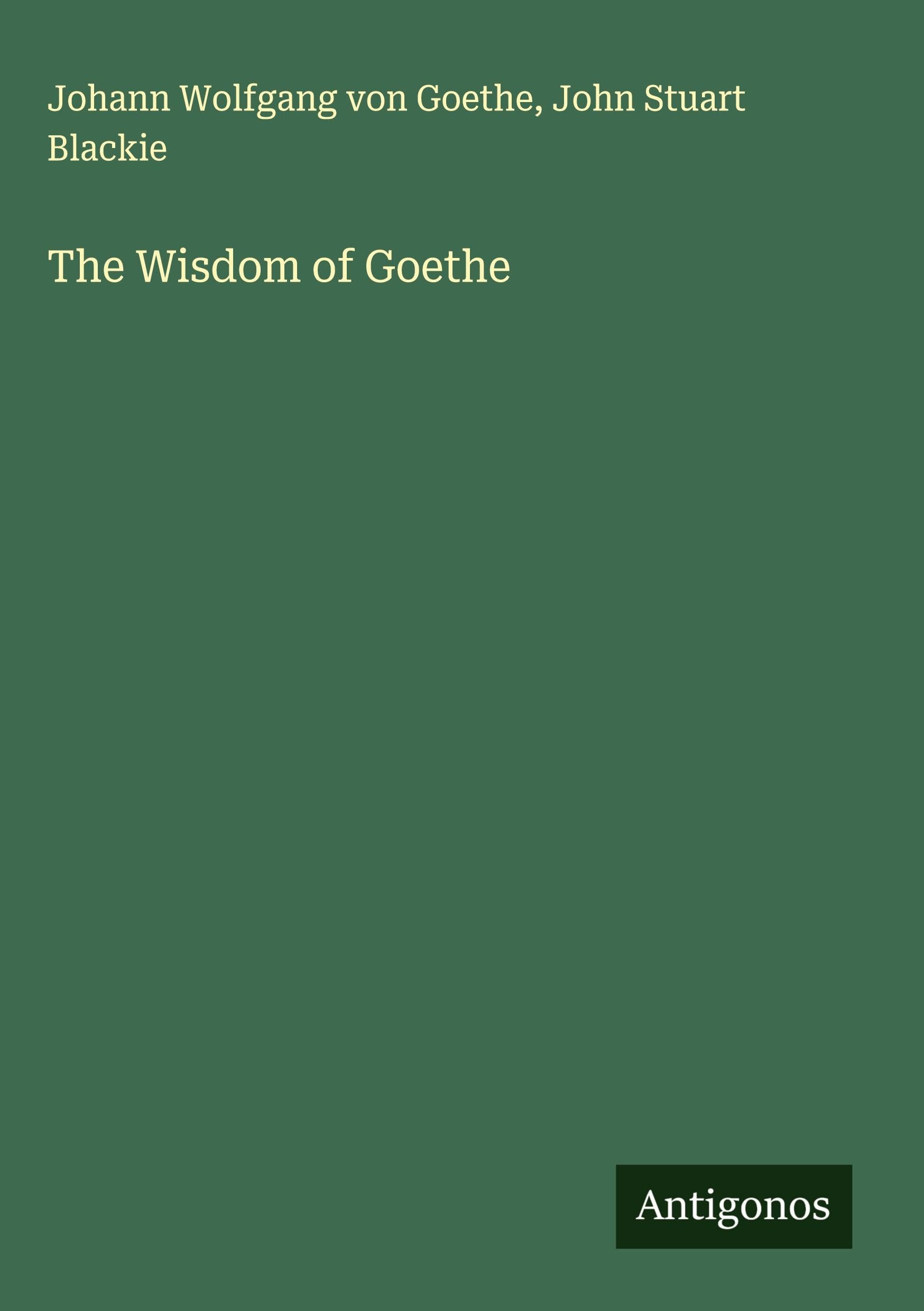 The Wisdom of Goethe Classics