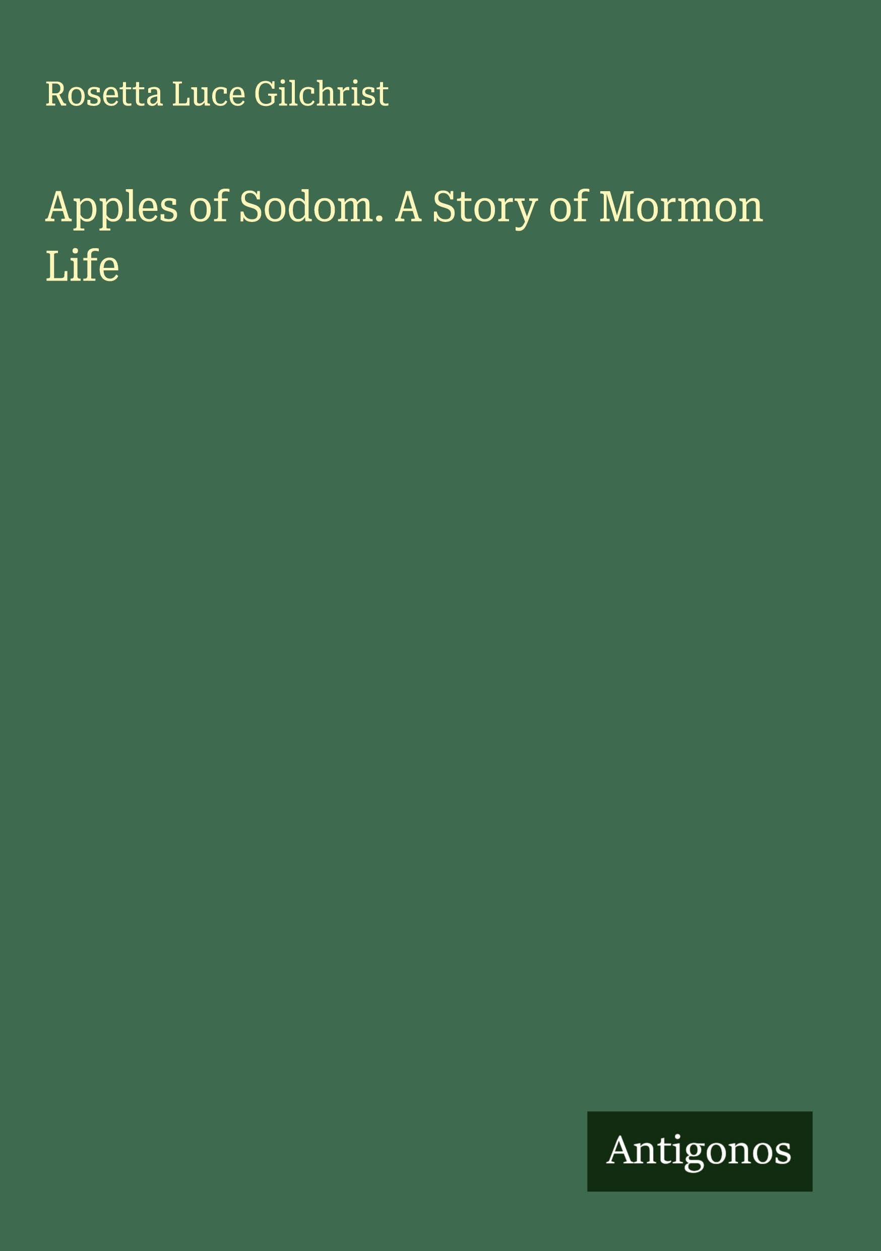 Apples of Sodom. A Story of Mormon Life Classics