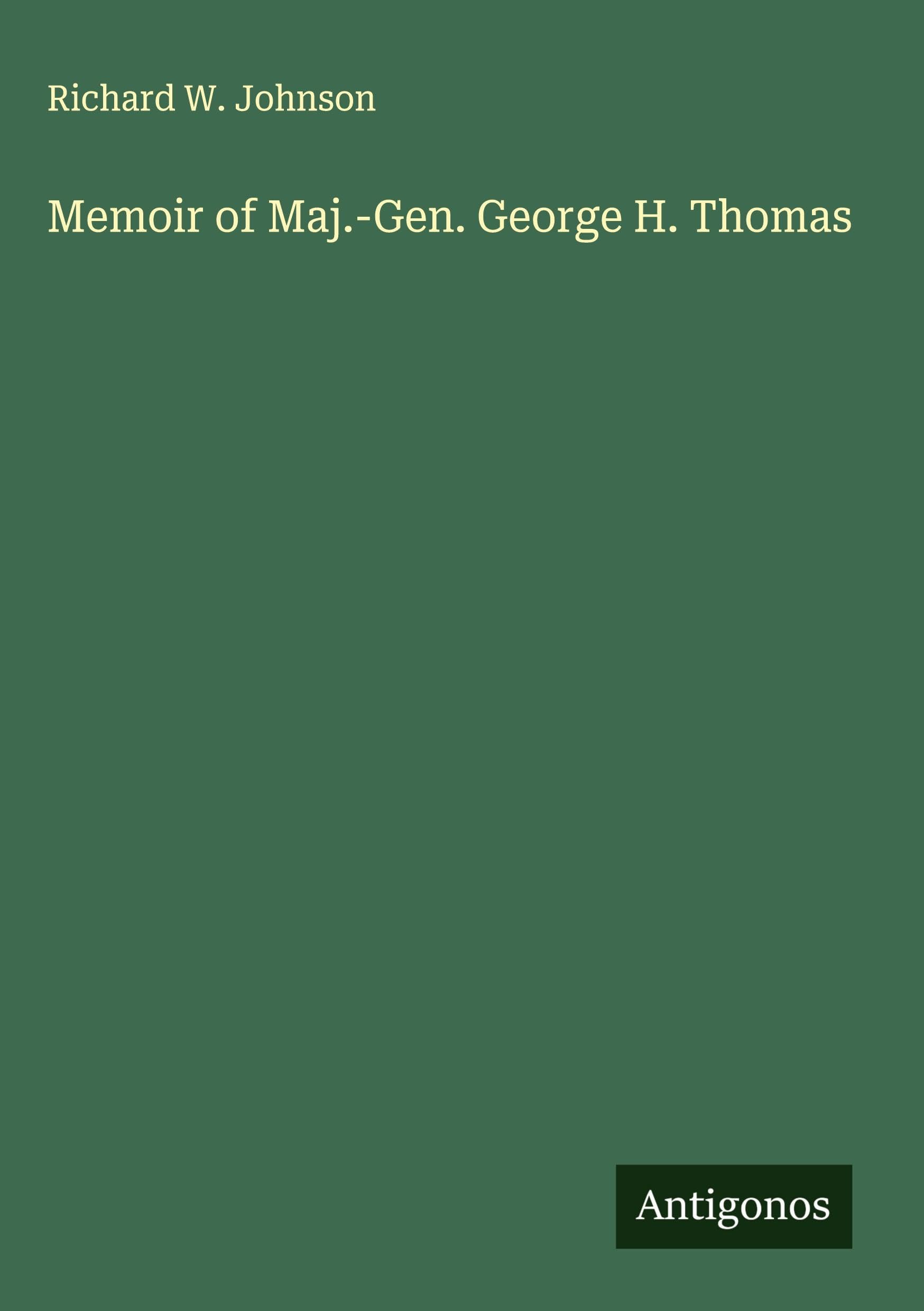 Memoir of Maj.-Gen. George H. Thomas Classics