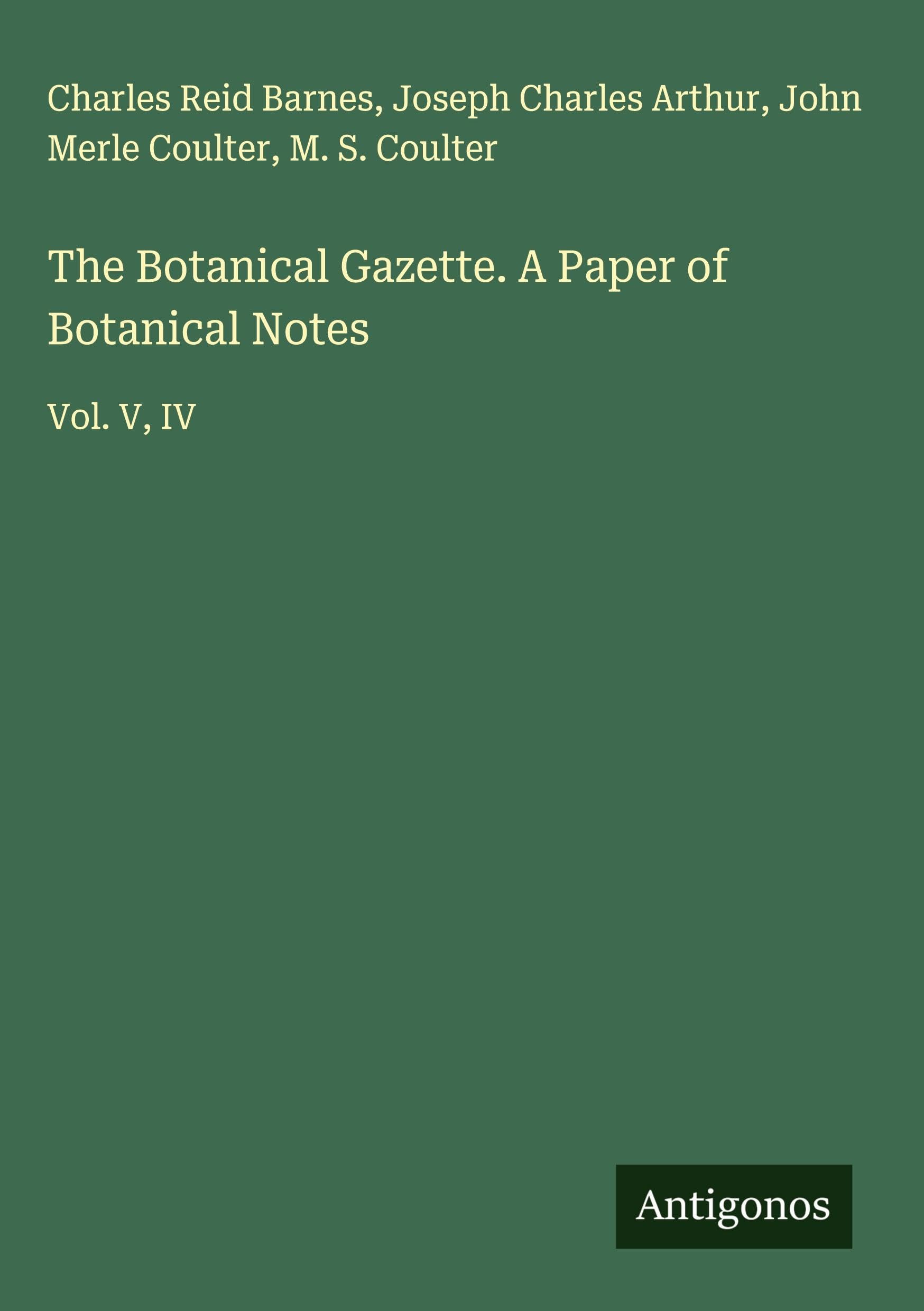 The Botanical Gazette. A Paper of Botanical Notes Classics