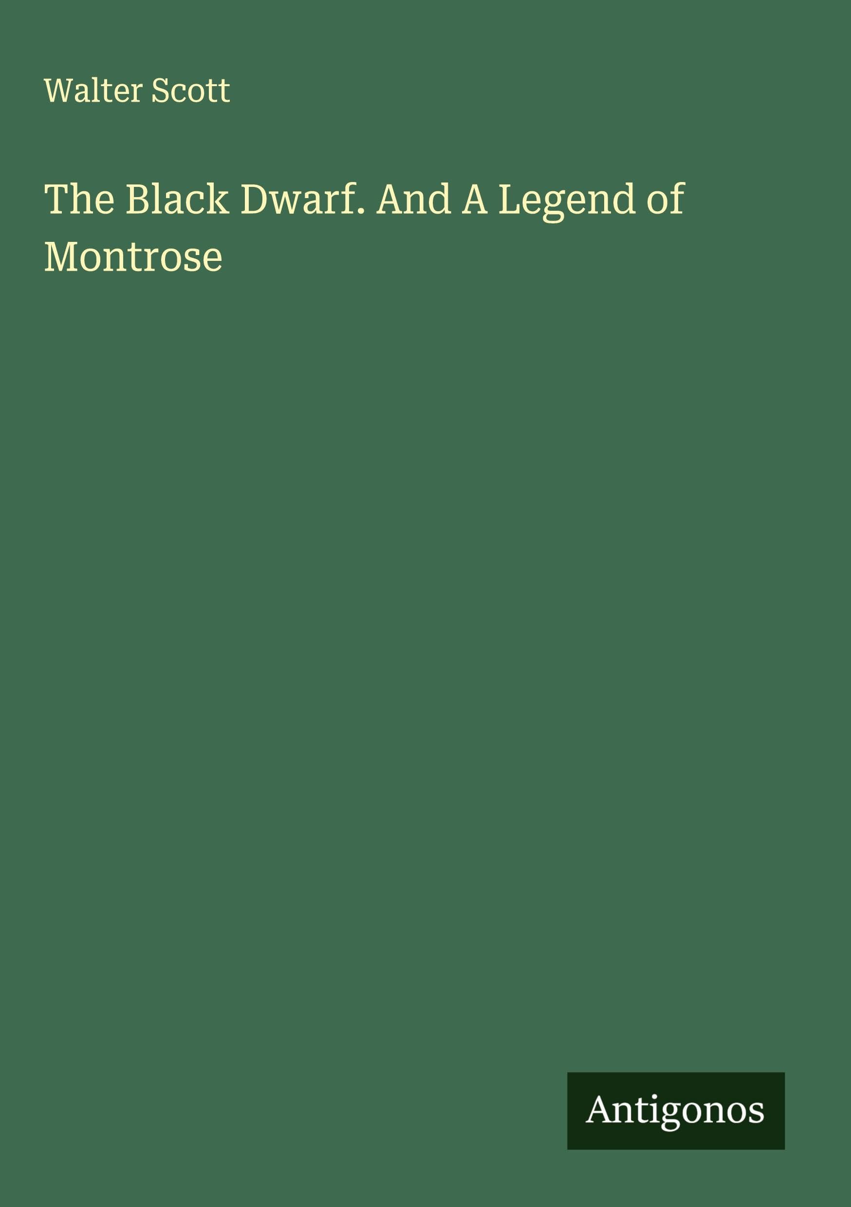 The Black Dwarf. And A Legend of Montrose Classics