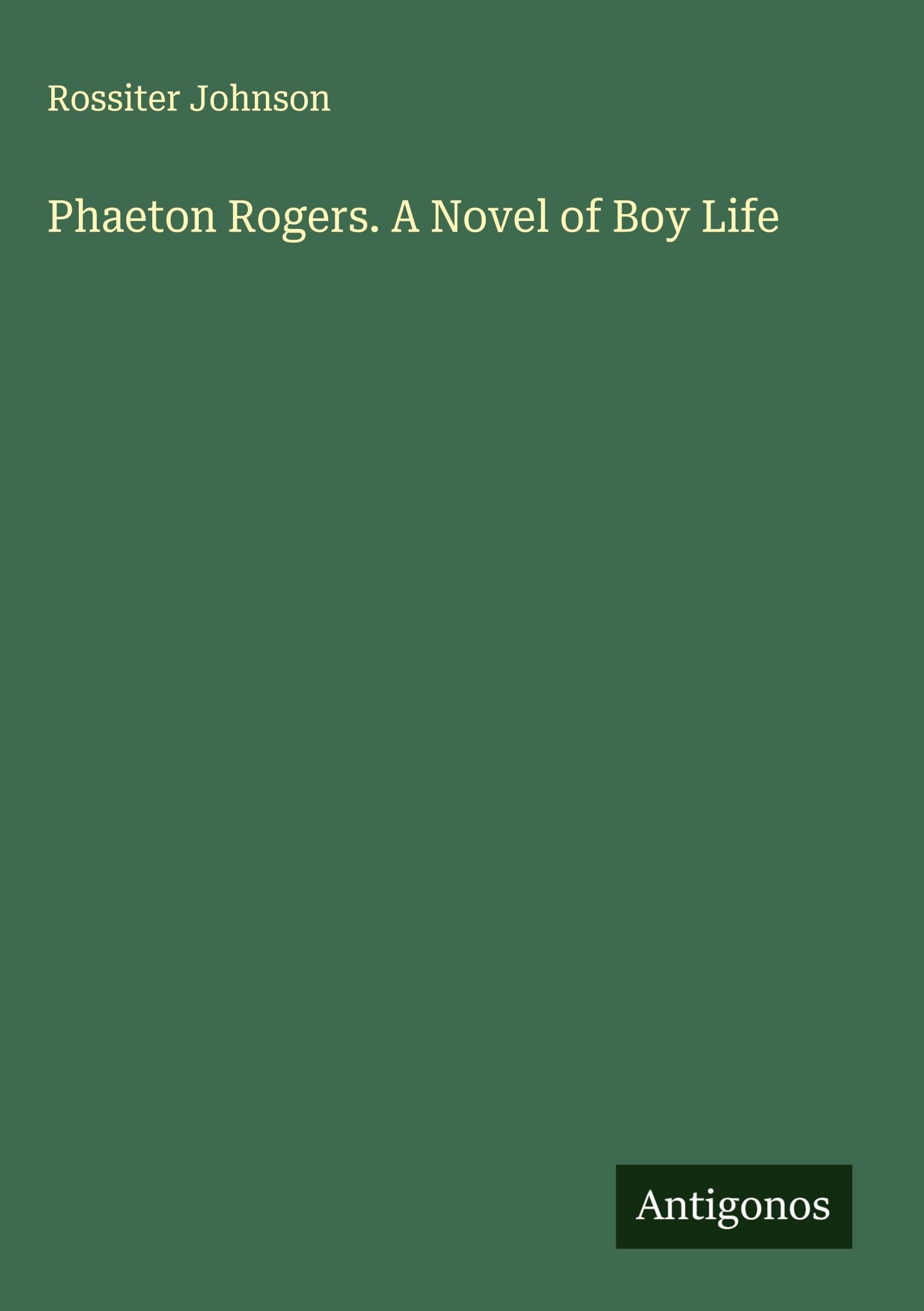 Phaeton Rogers. A Novel of Boy Life Classics