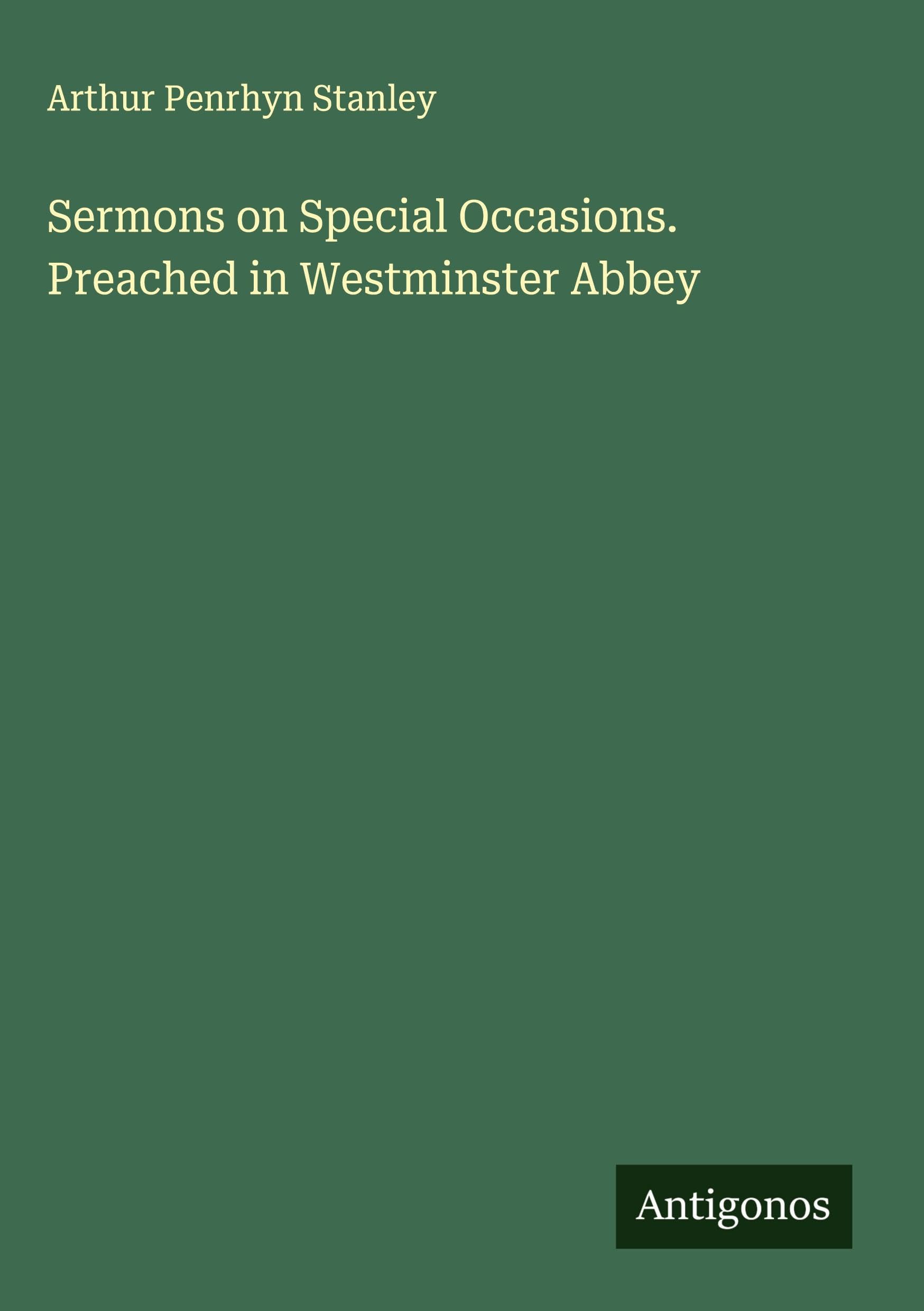 Sermons on Special Occasions. Preached in Westminster Abbey Classics