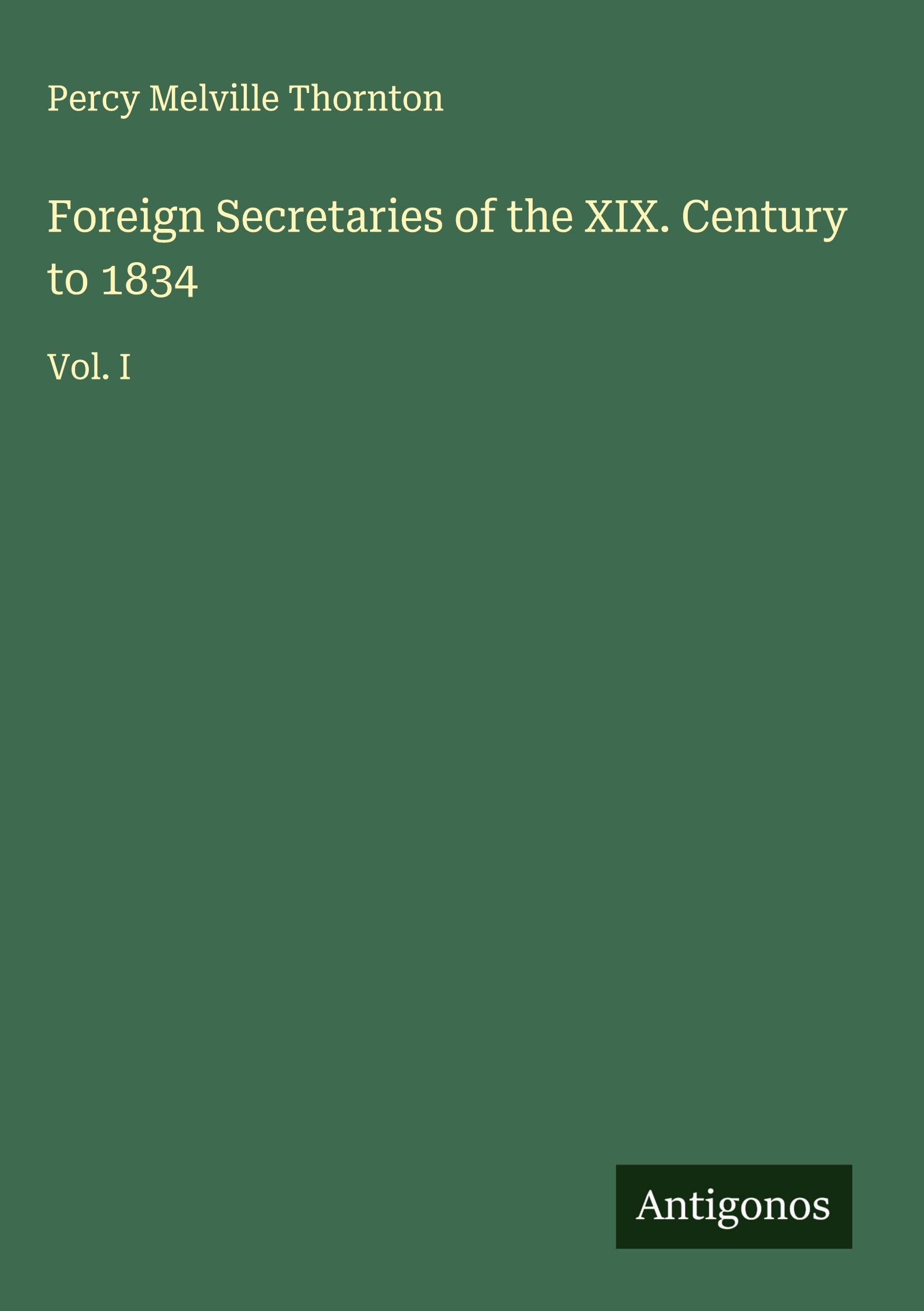 Foreign Secretaries of the XIX. Century to 1834 Classics