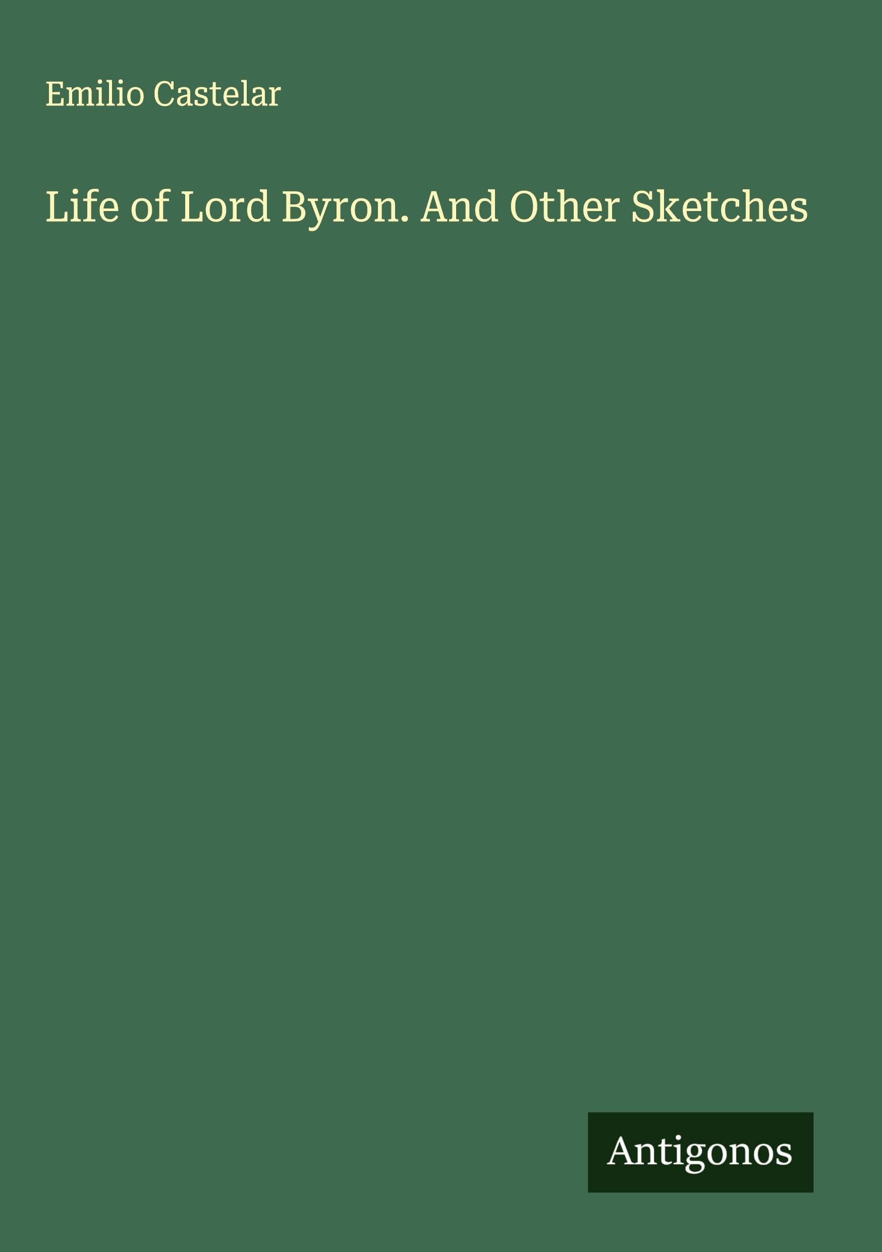 Life of Lord Byron. And Other Sketches Classics