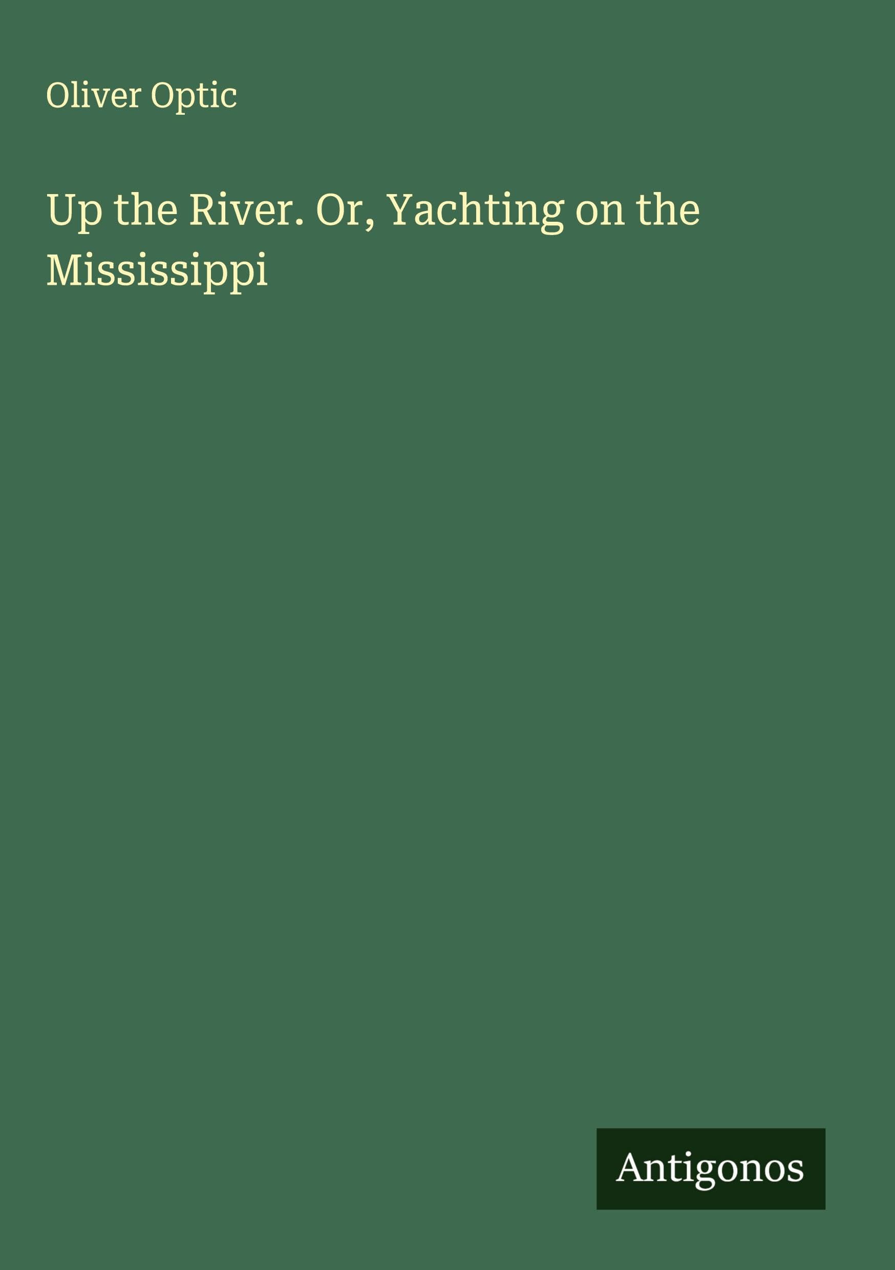 Up the River. Or, Yachting on the Mississippi Classics