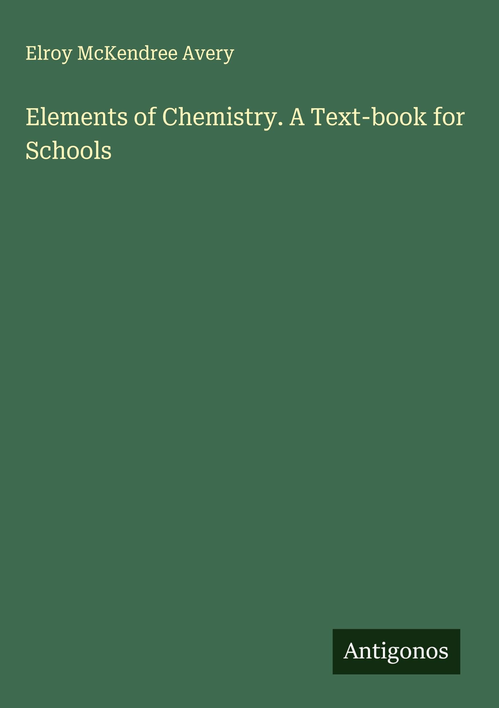 Elements of Chemistry. A Text-book for Schools Classics