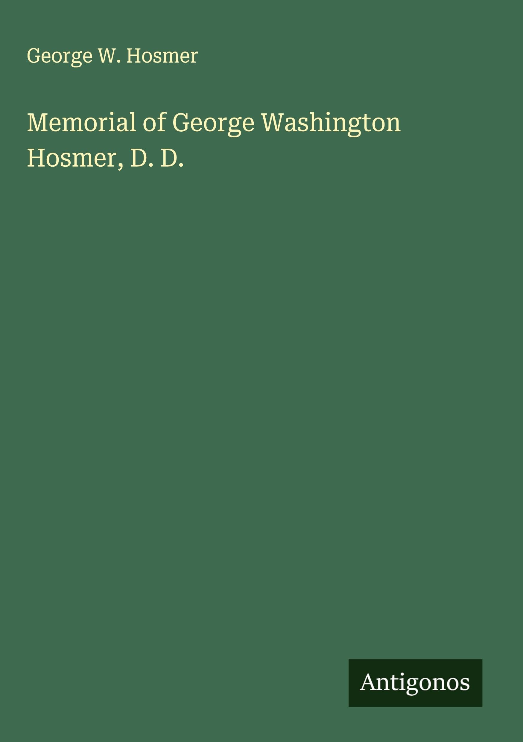 Memorial of George Washington Hosmer, D. D. Classics