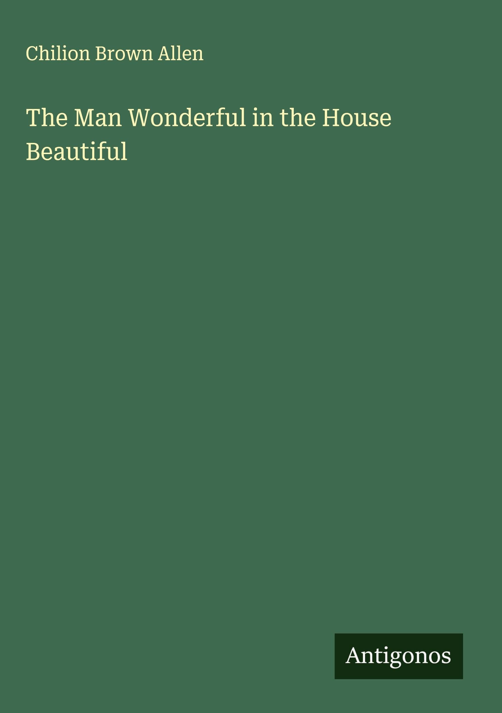 The Man Wonderful in the House Beautiful Classics