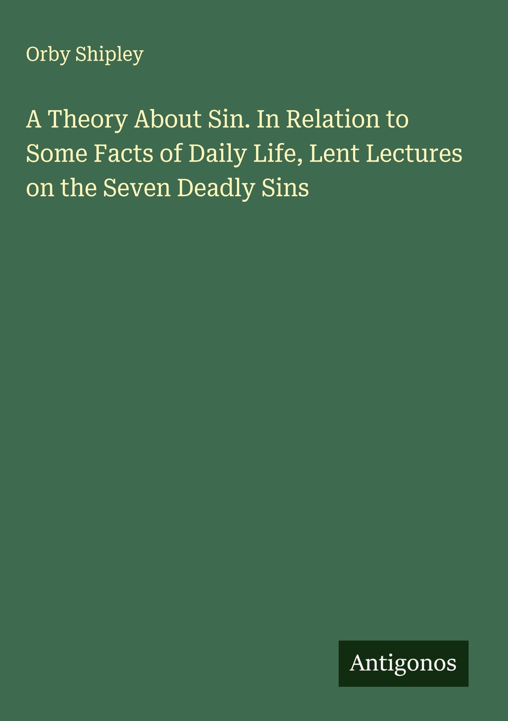 A Theory About Sin. In Relation to Some Facts of Daily Life, Lent Lectures on the Seven Deadly Sins Classics