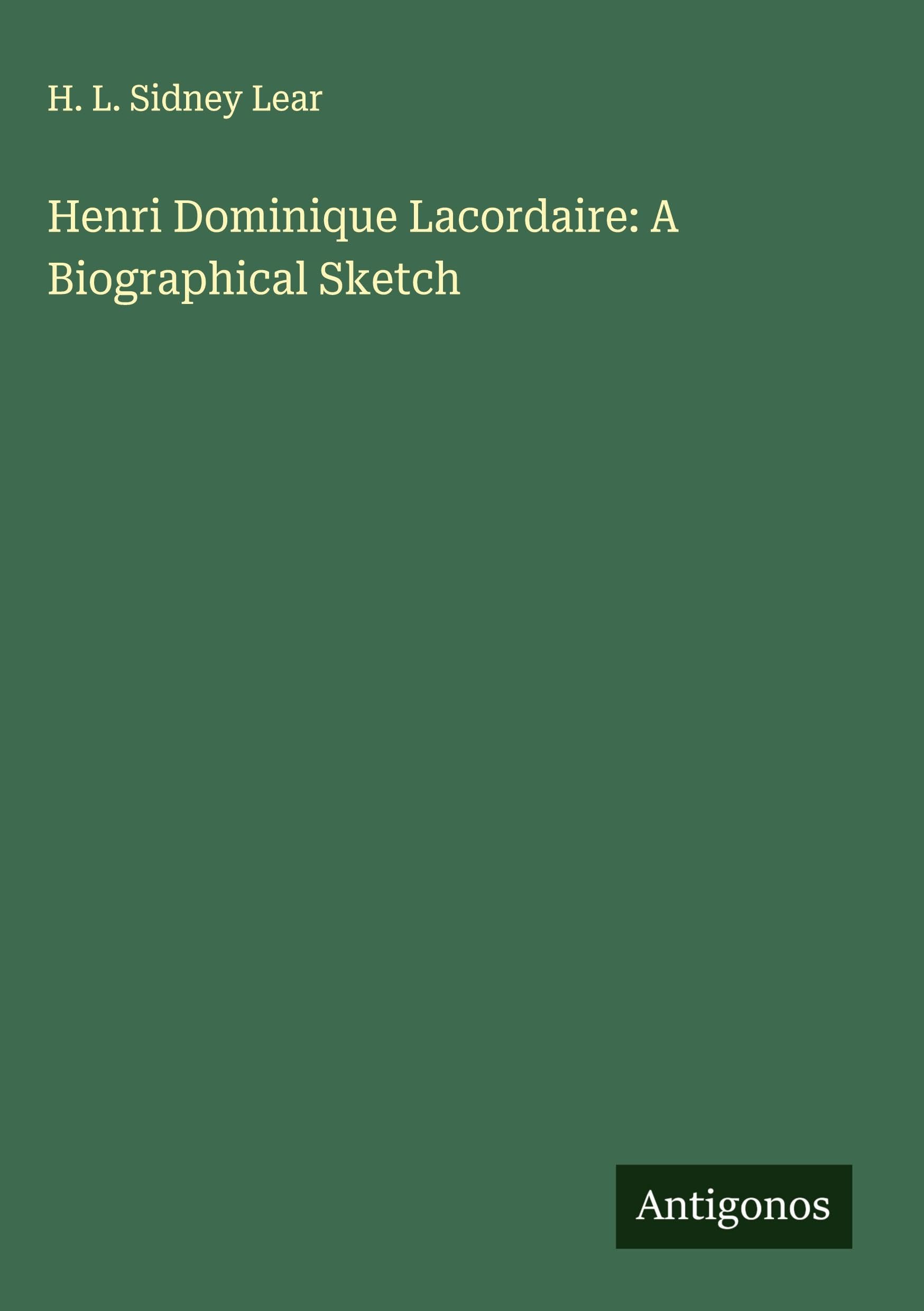 Henri Dominique Lacordaire: A Biographical Sketch Classics