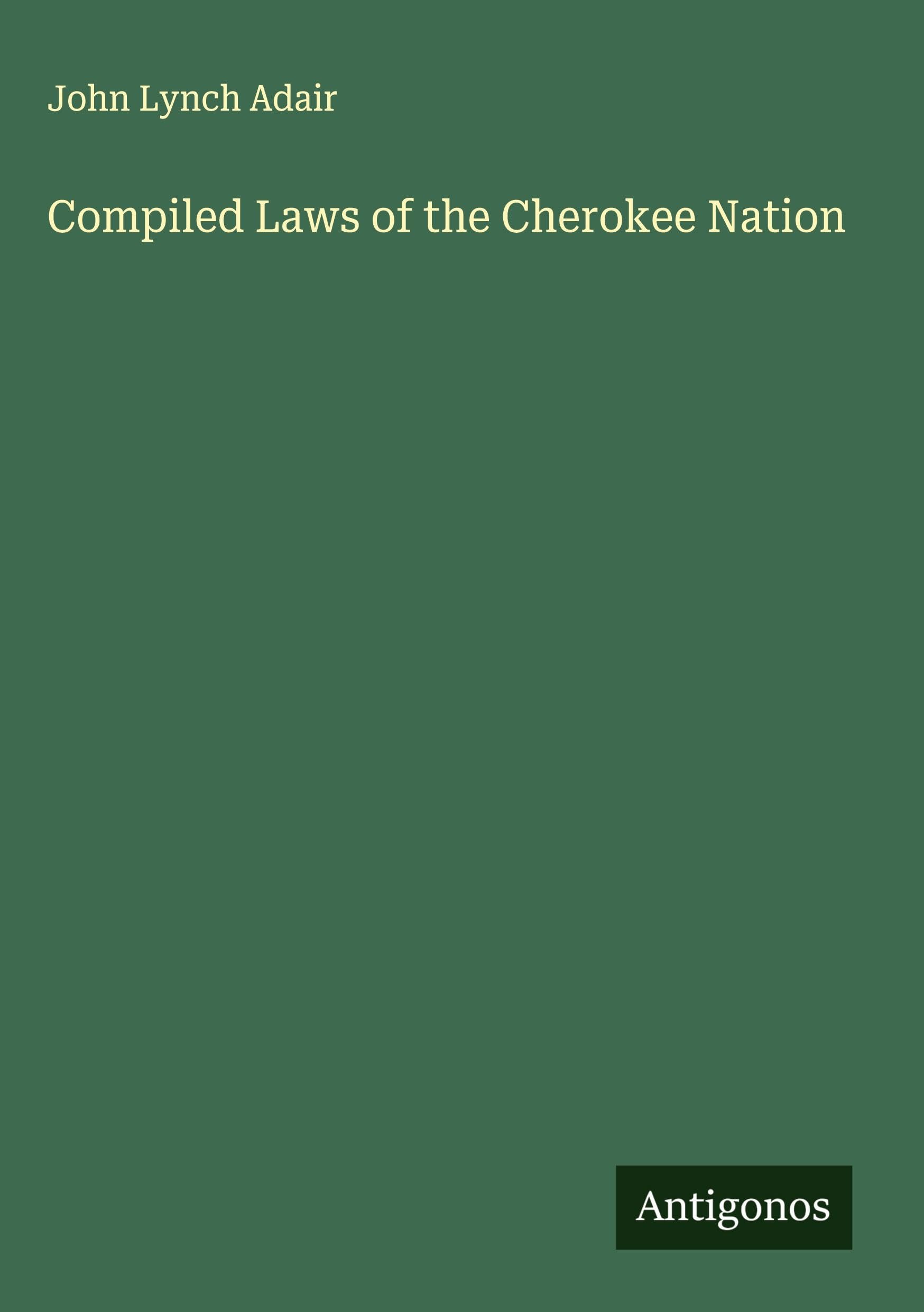 Compiled Laws of the Cherokee Nation Classics