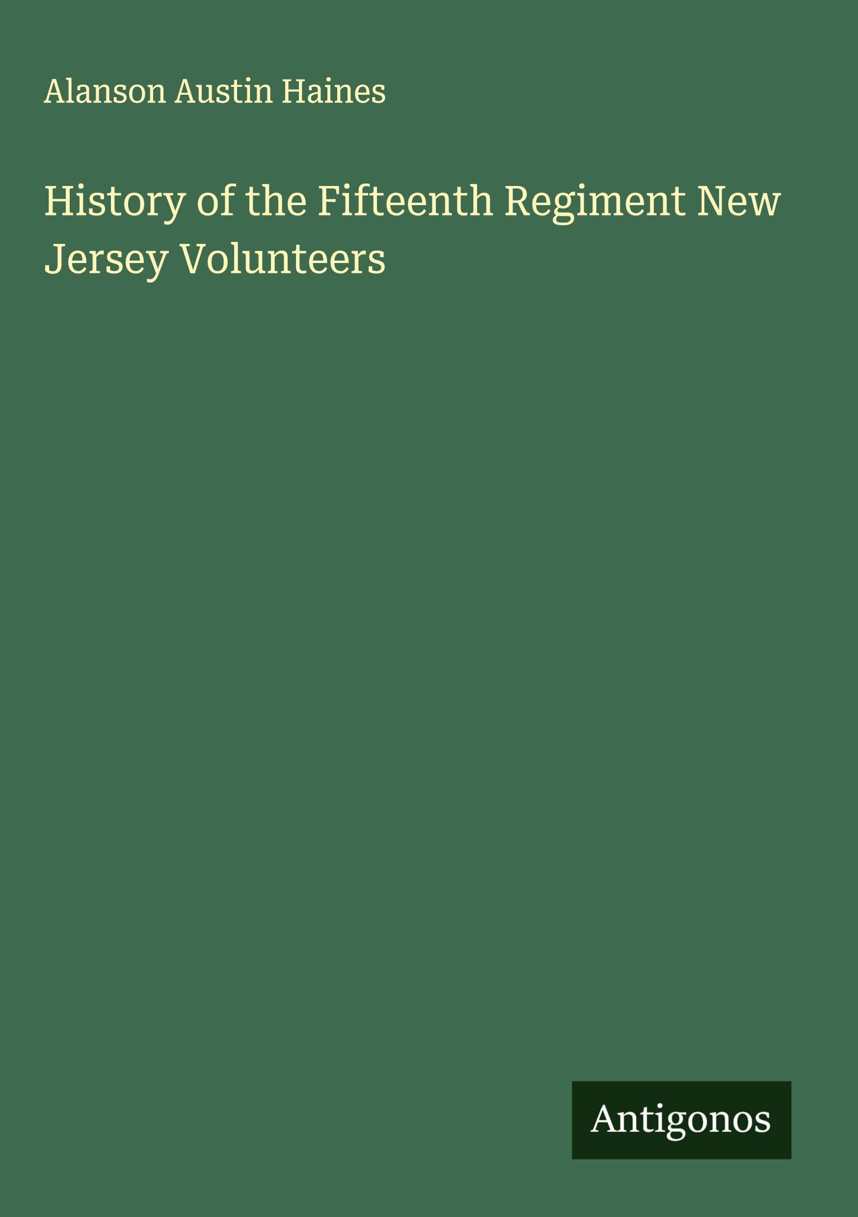 History of the Fifteenth Regiment New Jersey Volunteers Classics