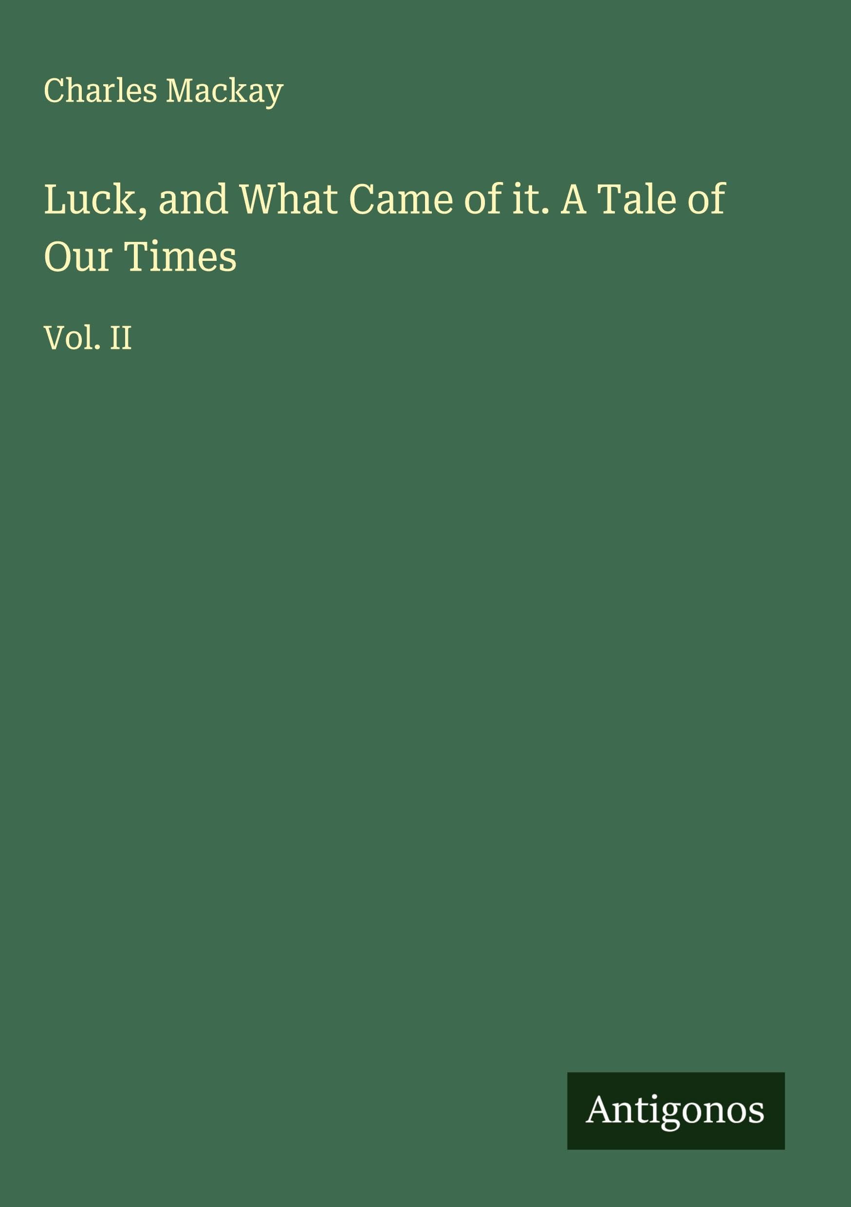 Luck, and What Came of it. A Tale of Our Times Classics