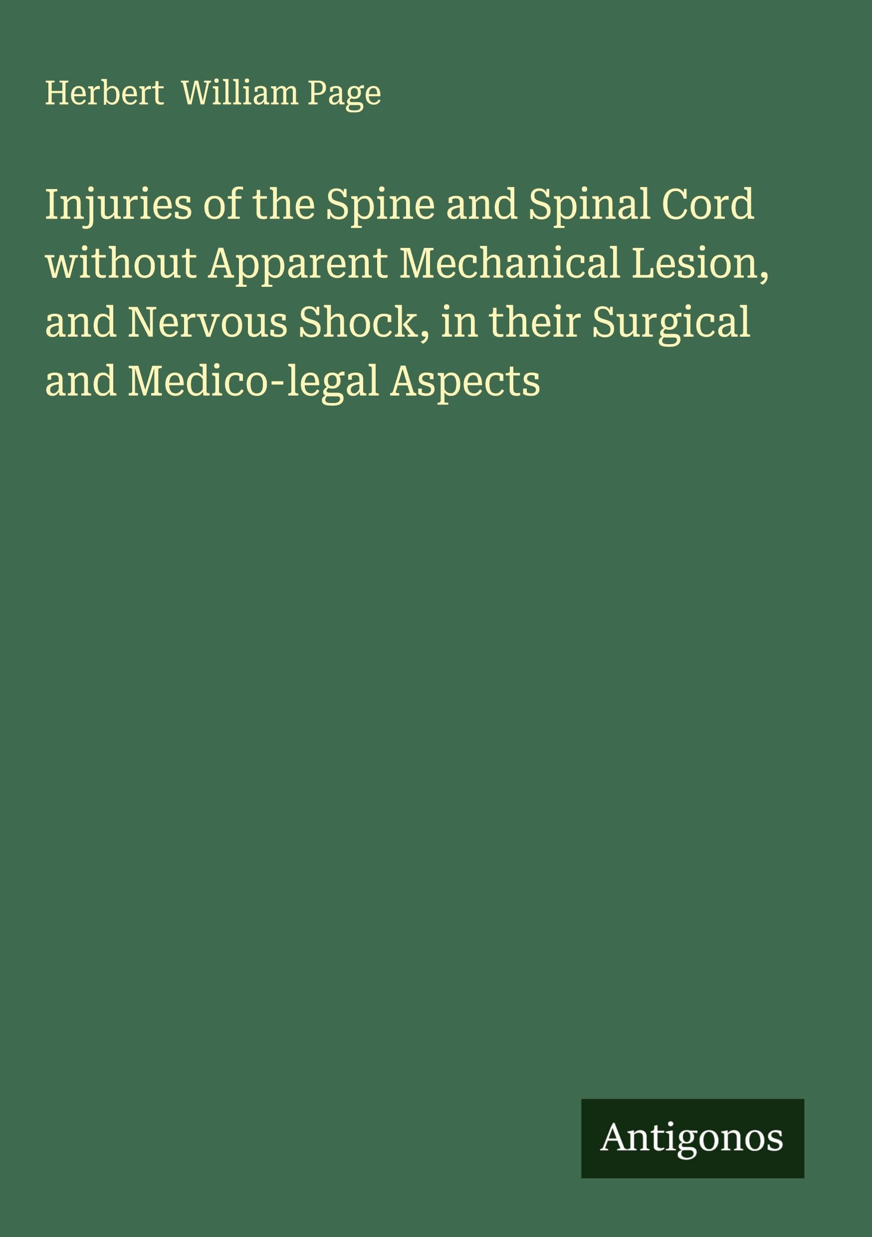 Injuries of the Spine and Spinal Cord without Apparent Mechanical Lesion, and Nervous Shock, in their Surgical and Medico-legal Aspects Medicine