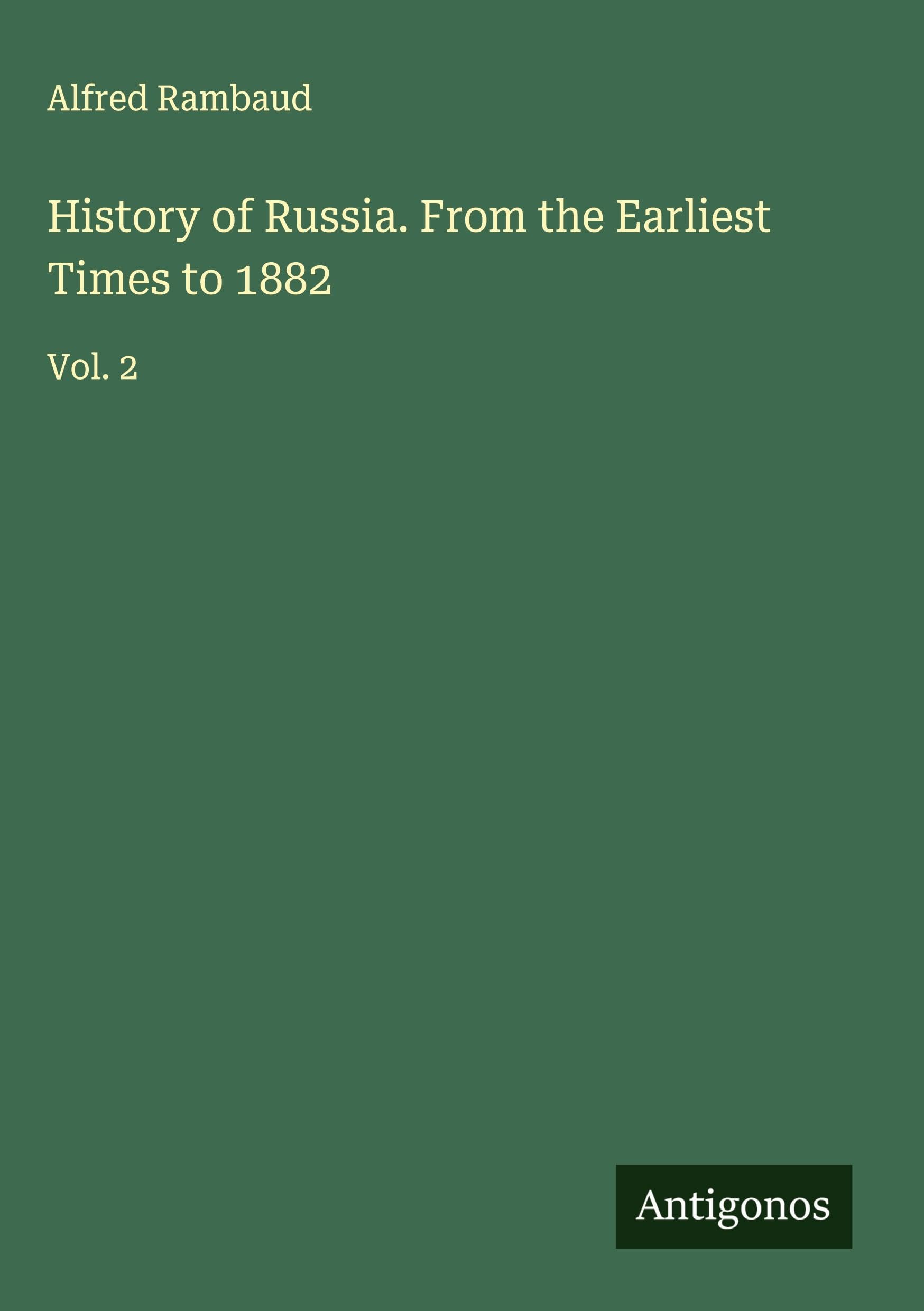 History of Russia. From the Earliest Times to 1882 Classics
