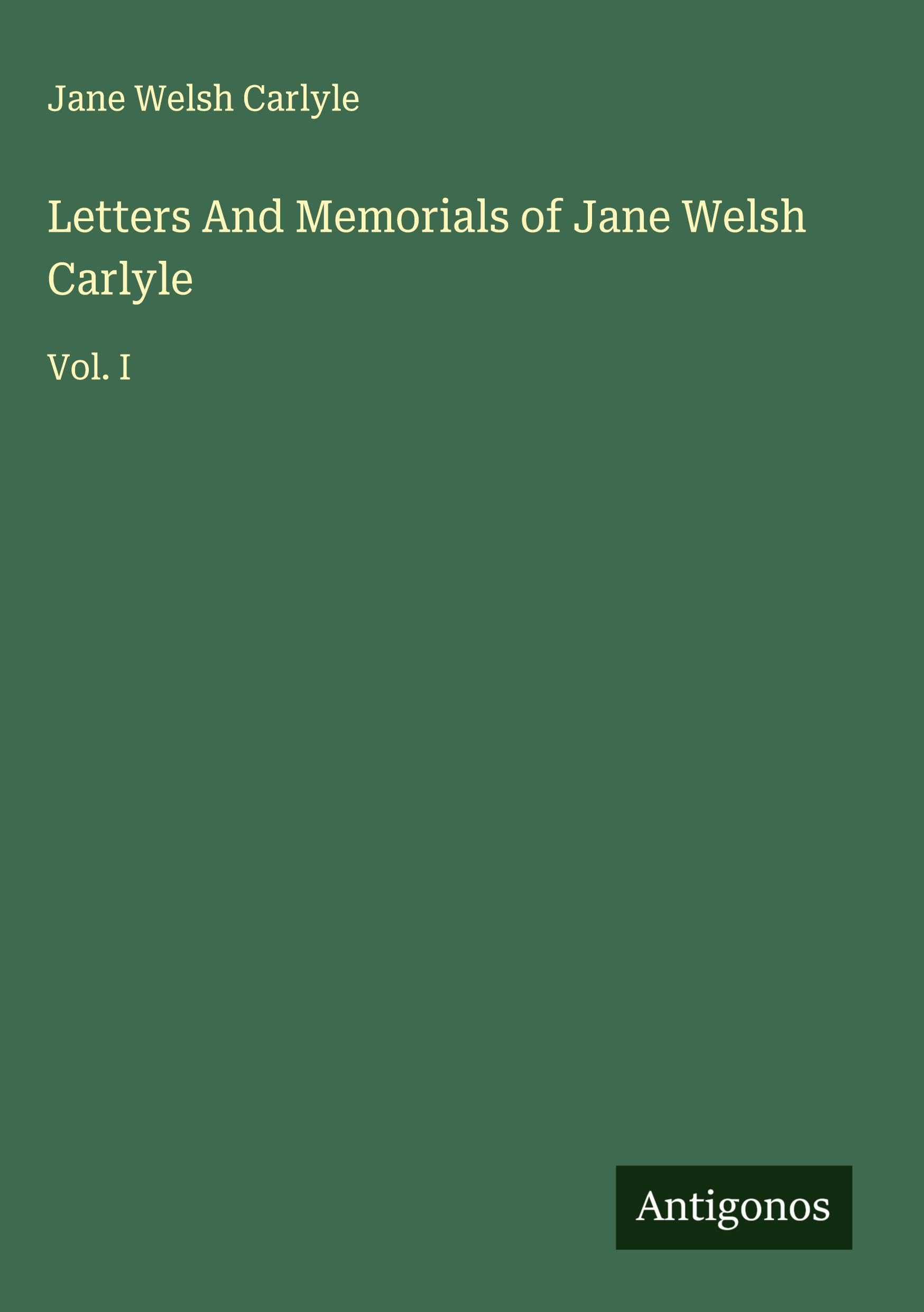 Letters And Memorials of Jane Welsh Carlyle Classics