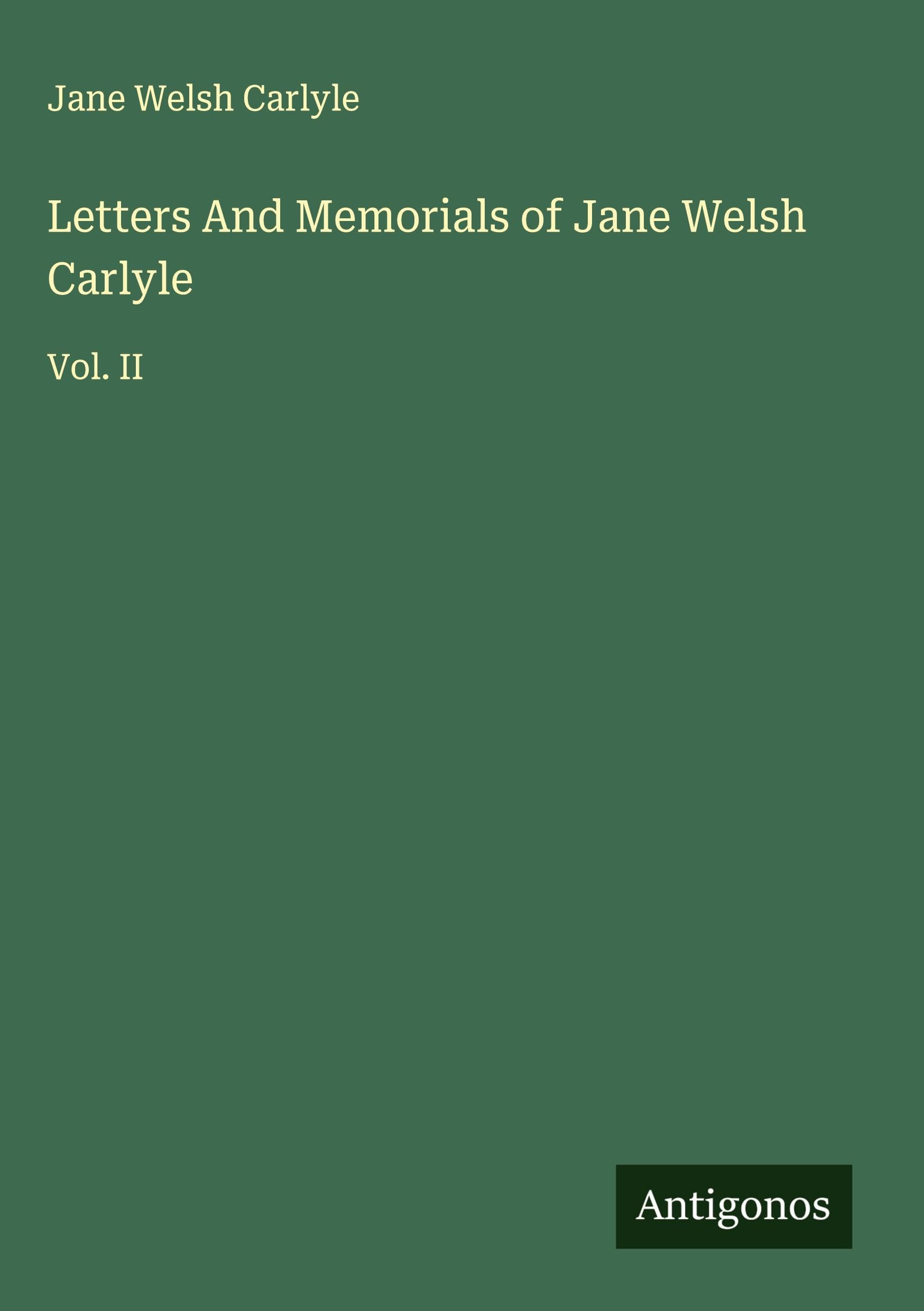 Letters And Memorials of Jane Welsh Carlyle Classics