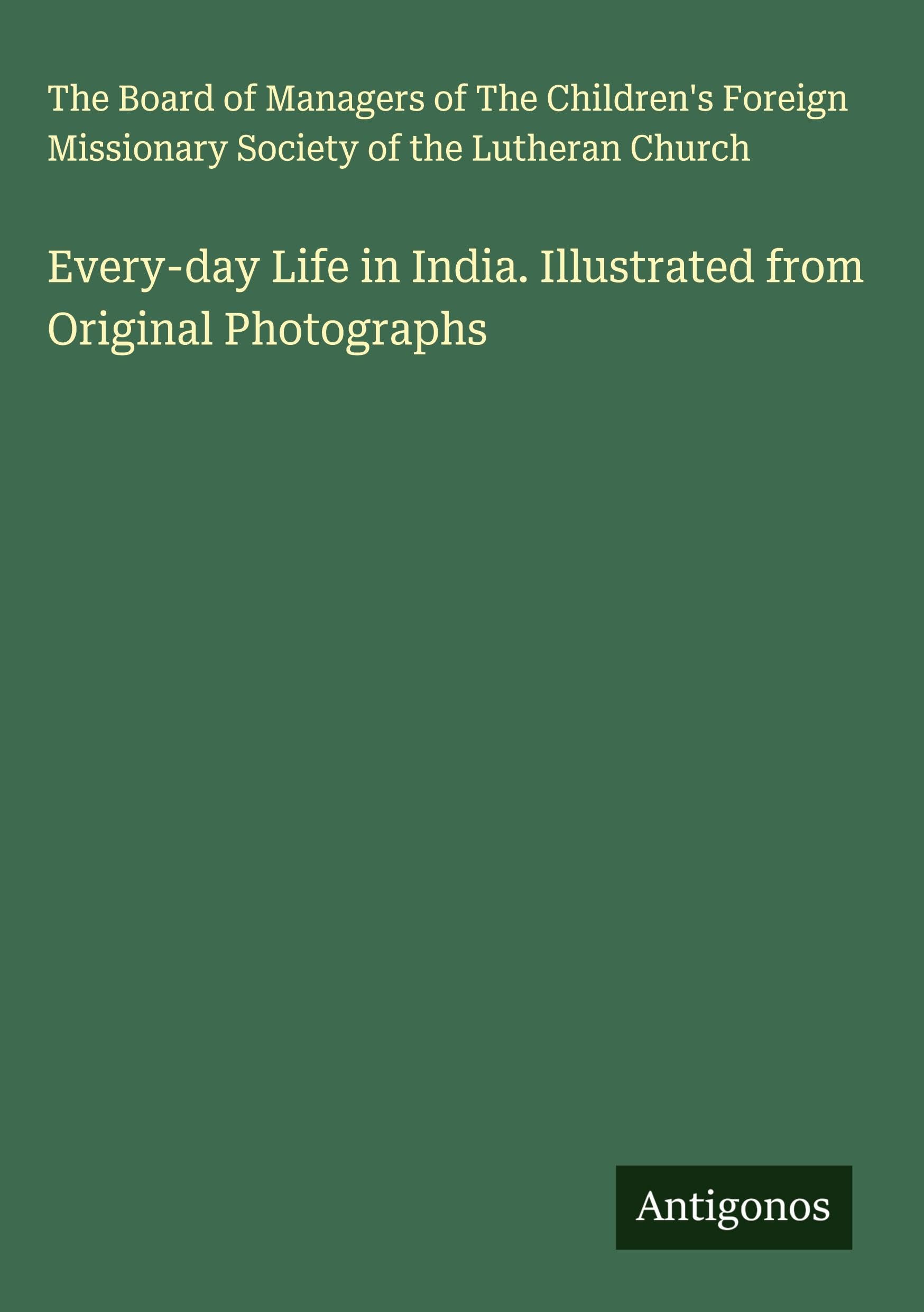 Every-day Life in India. Illustrated from Original Photographs Classics