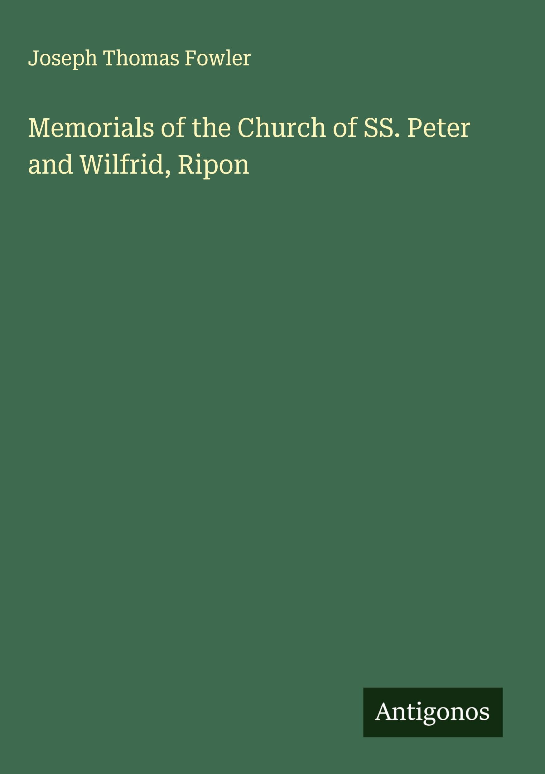 Memorials of the Church of SS. Peter and Wilfrid, Ripon Classics