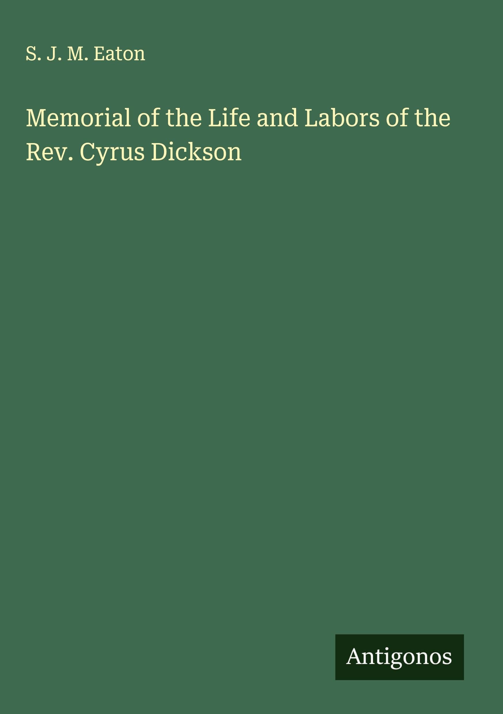 Memorial of the Life and Labors of the Rev. Cyrus Dickson Classics