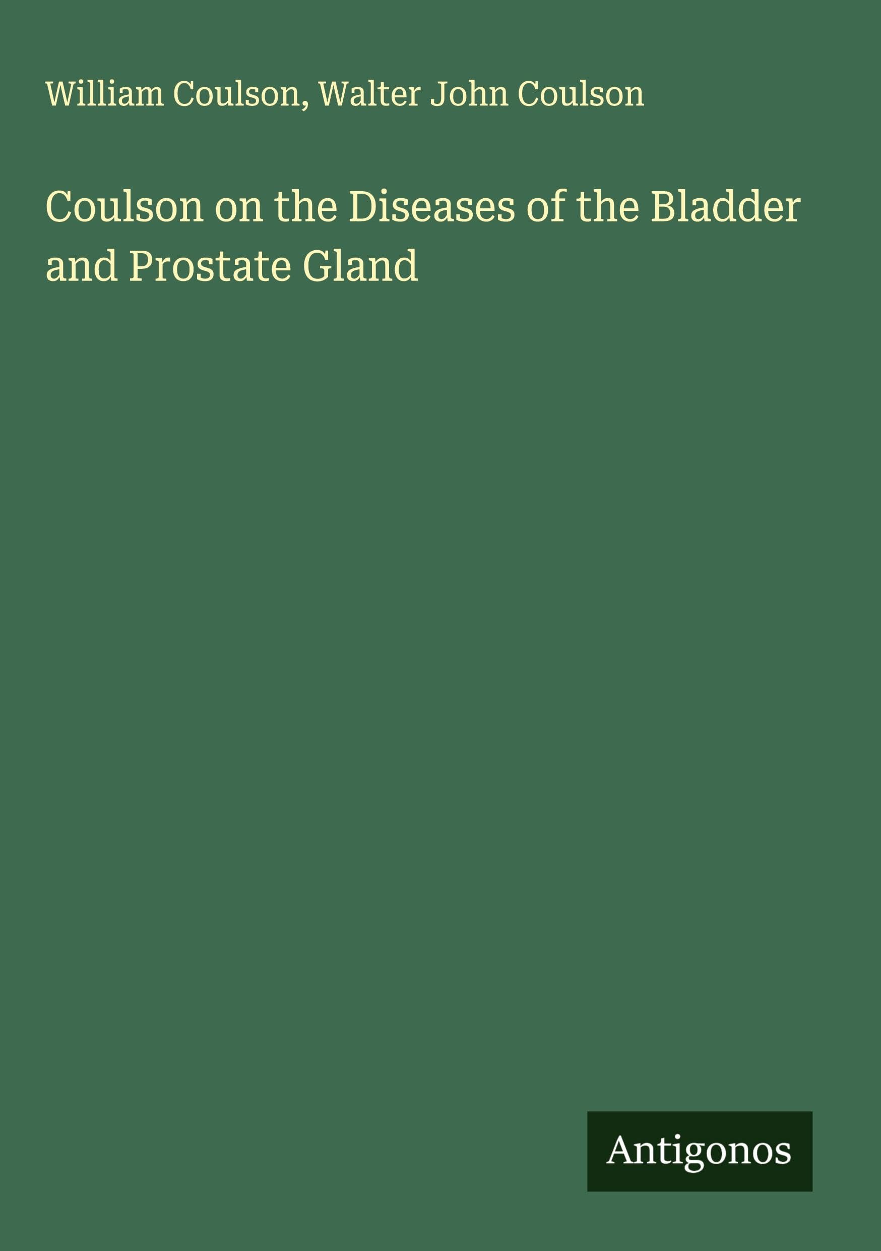 Coulson on the Diseases of the Bladder and Prostate Gland Classics