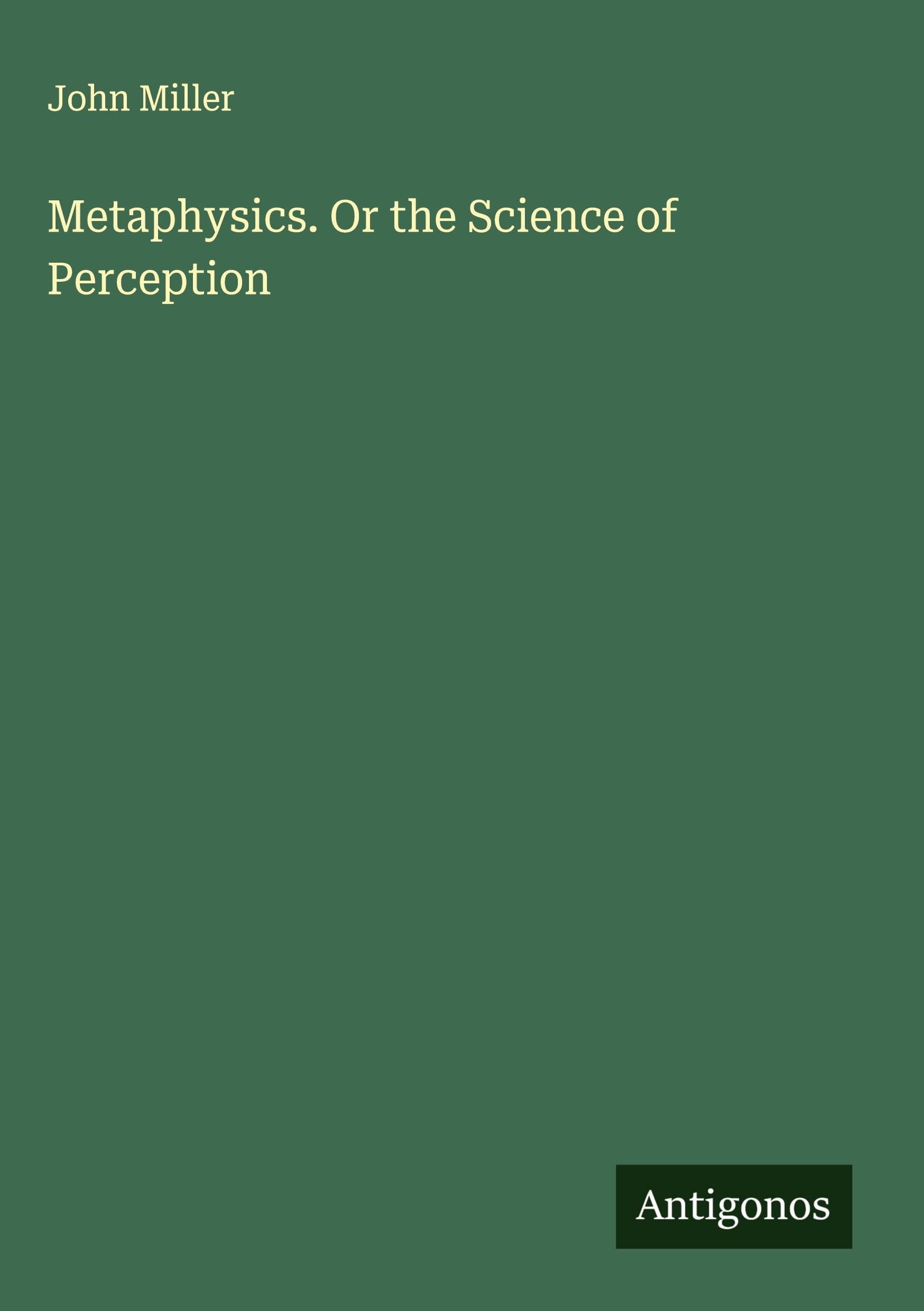Product Image: Metaphysics. Or the Science of Perception