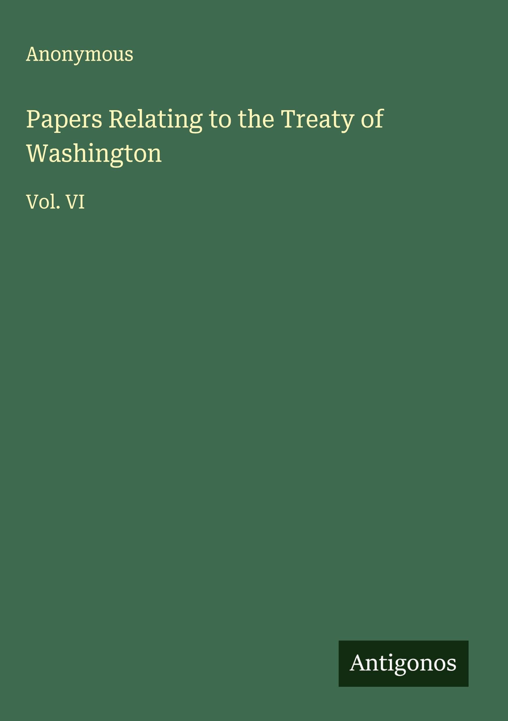 Papers Relating to the Treaty of Washington Classics