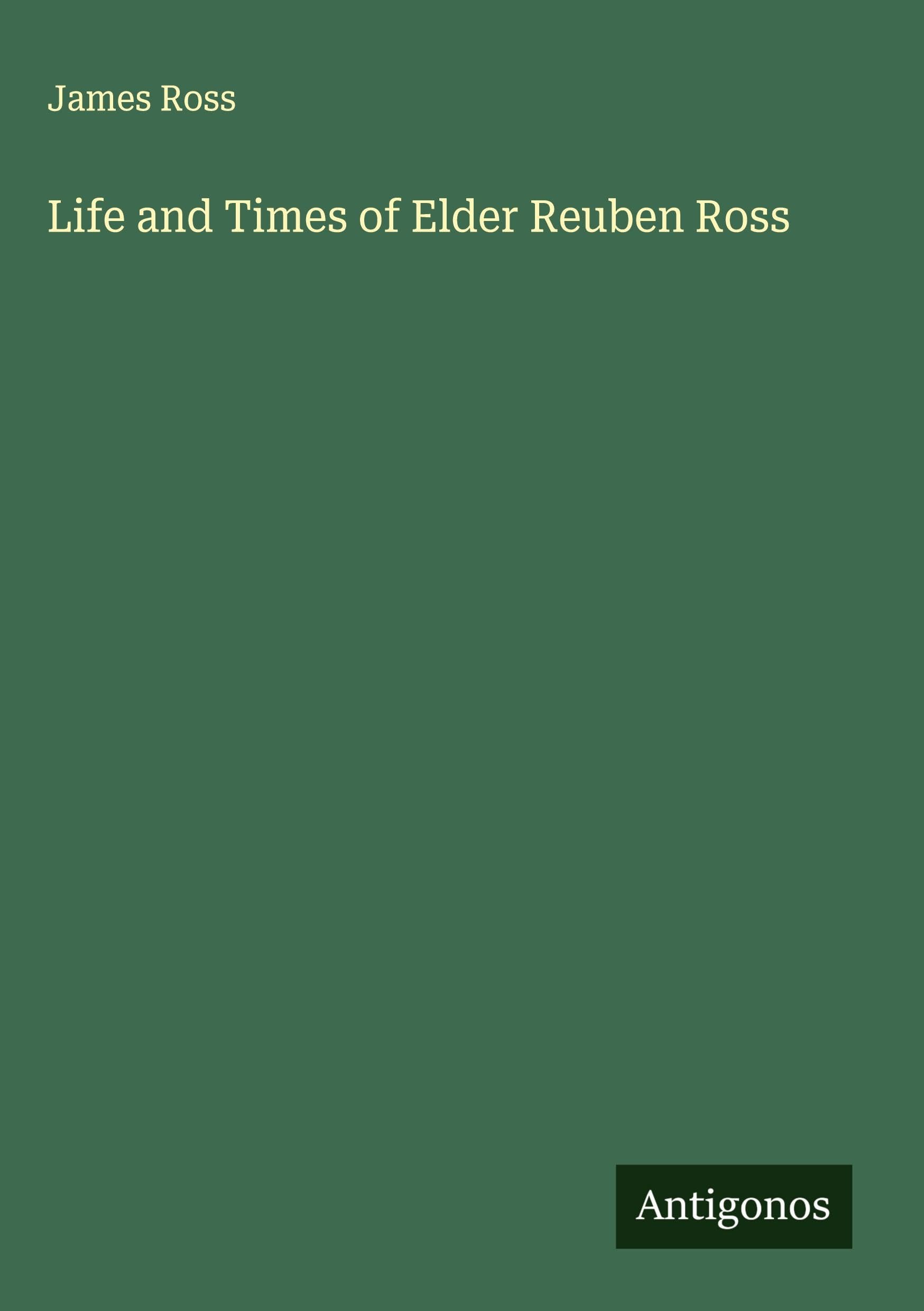 Life and Times of Elder Reuben Ross Classics