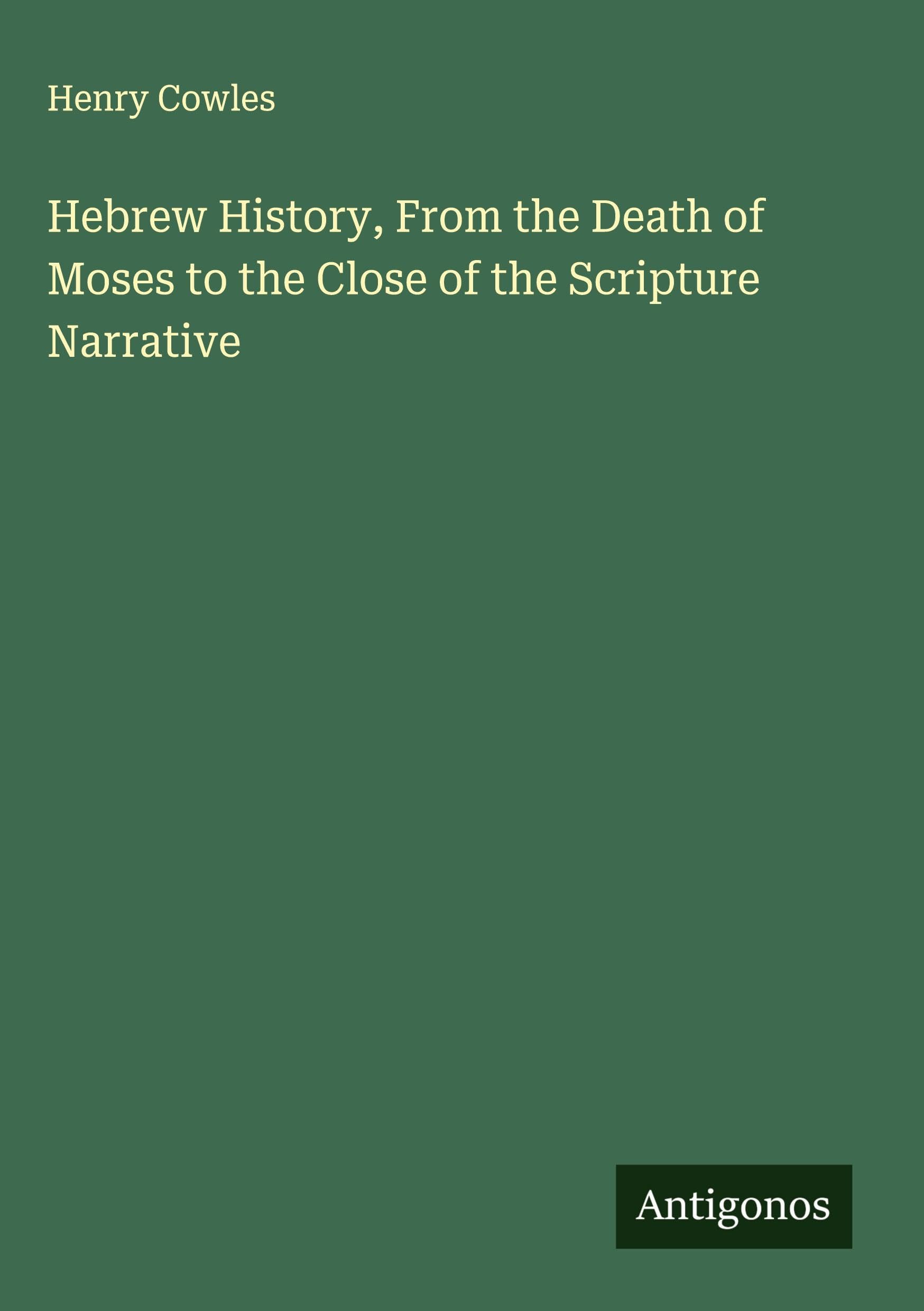 Hebrew History, From the Death of Moses to the Close of the Scripture Narrative Classics