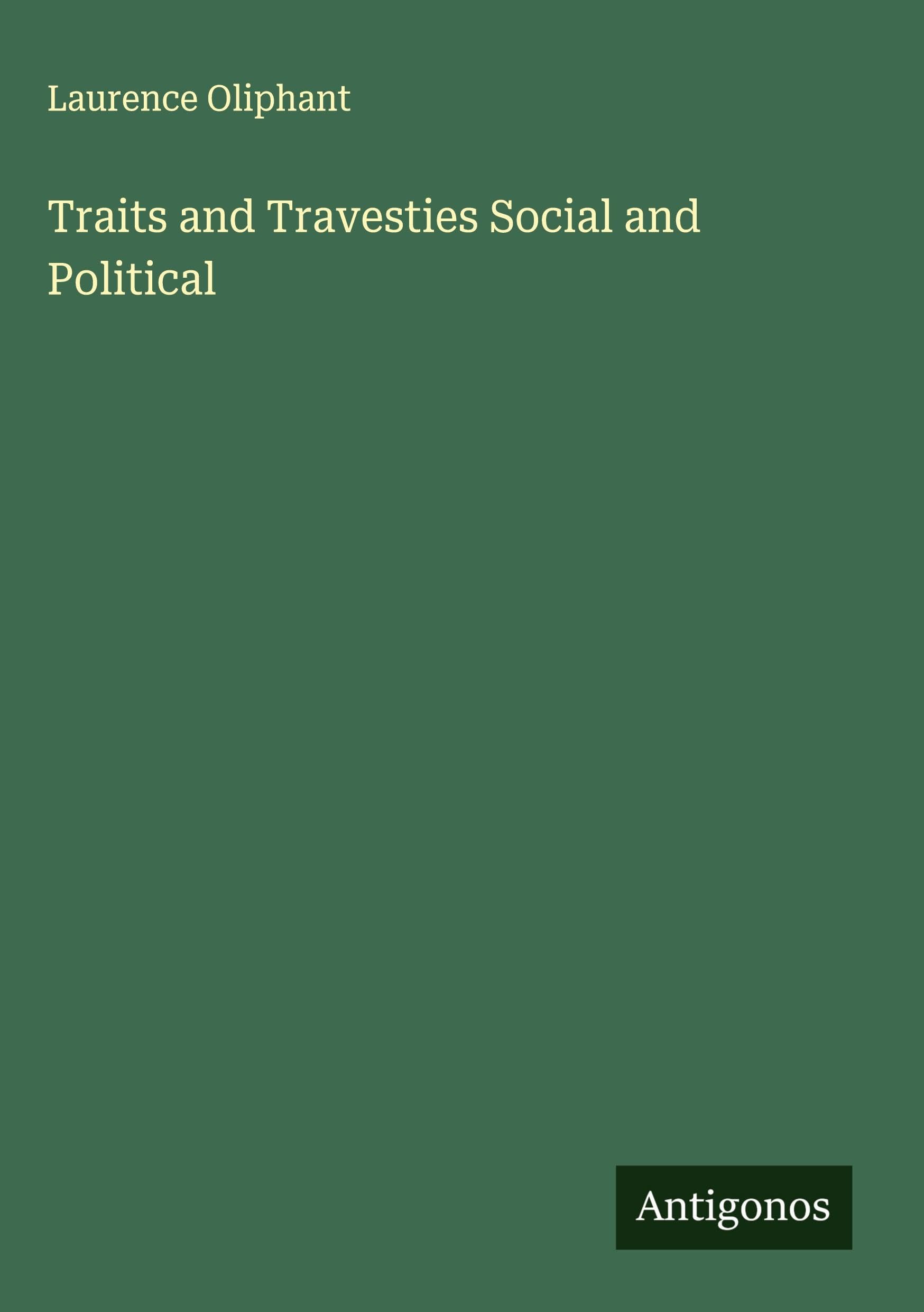 Traits and Travesties Social and Political Classics