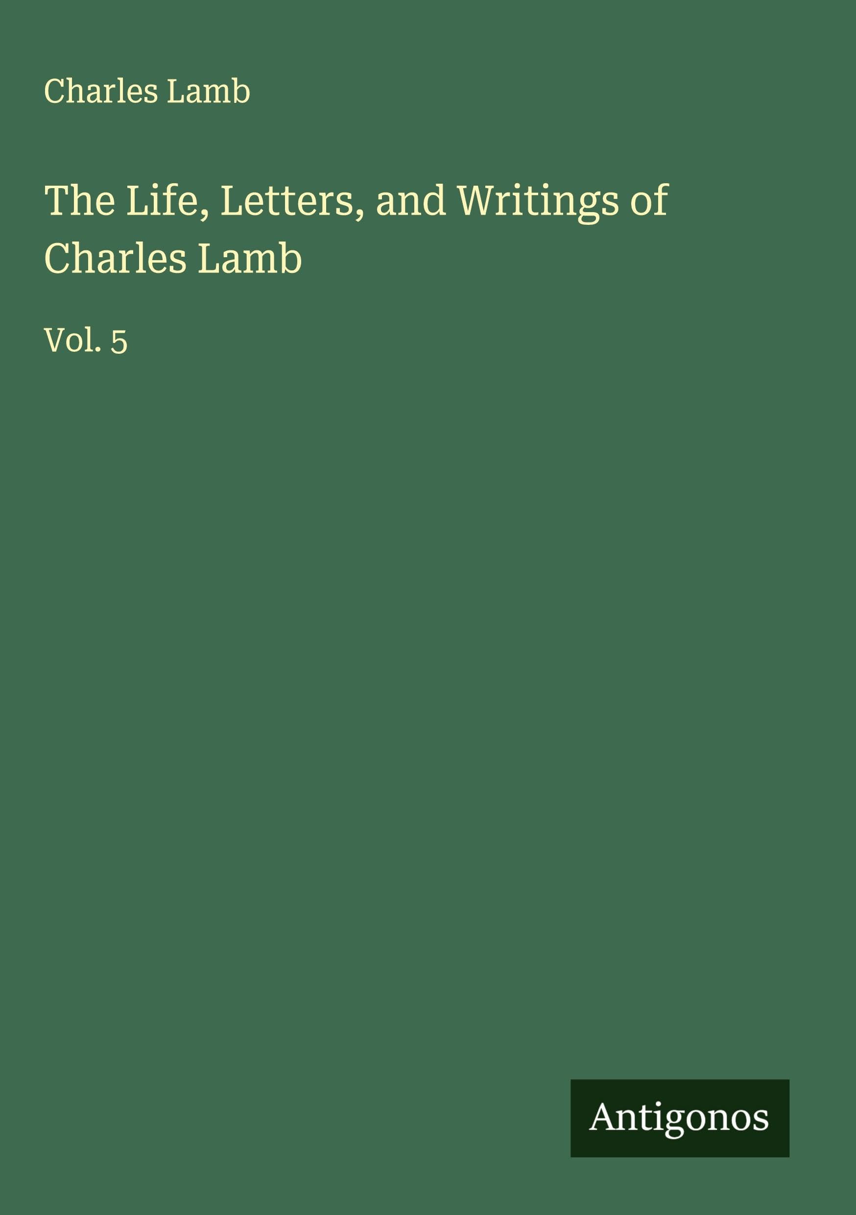 The Life, Letters, and Writings of Charles Lamb Classics
